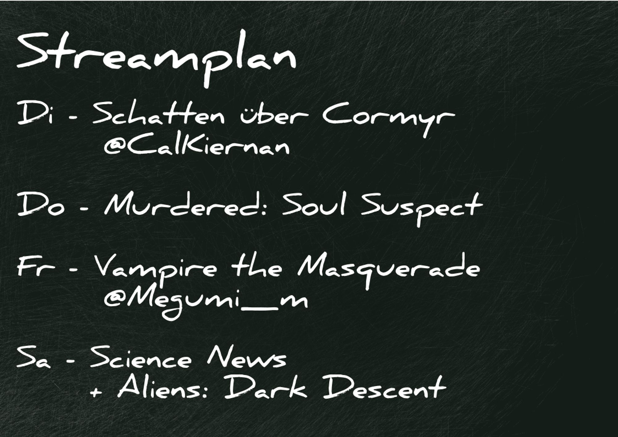 Streamplan:     Di - Schatten über Cormyr bei @calkiernan.bsky.social     Do - Murdered: Soul Suspect     Fr - Finale von Vampire: the Masquerade @megumi-m.bsky.social     Sa - Science News + Aliens: Dark Descent     #EDENstreet