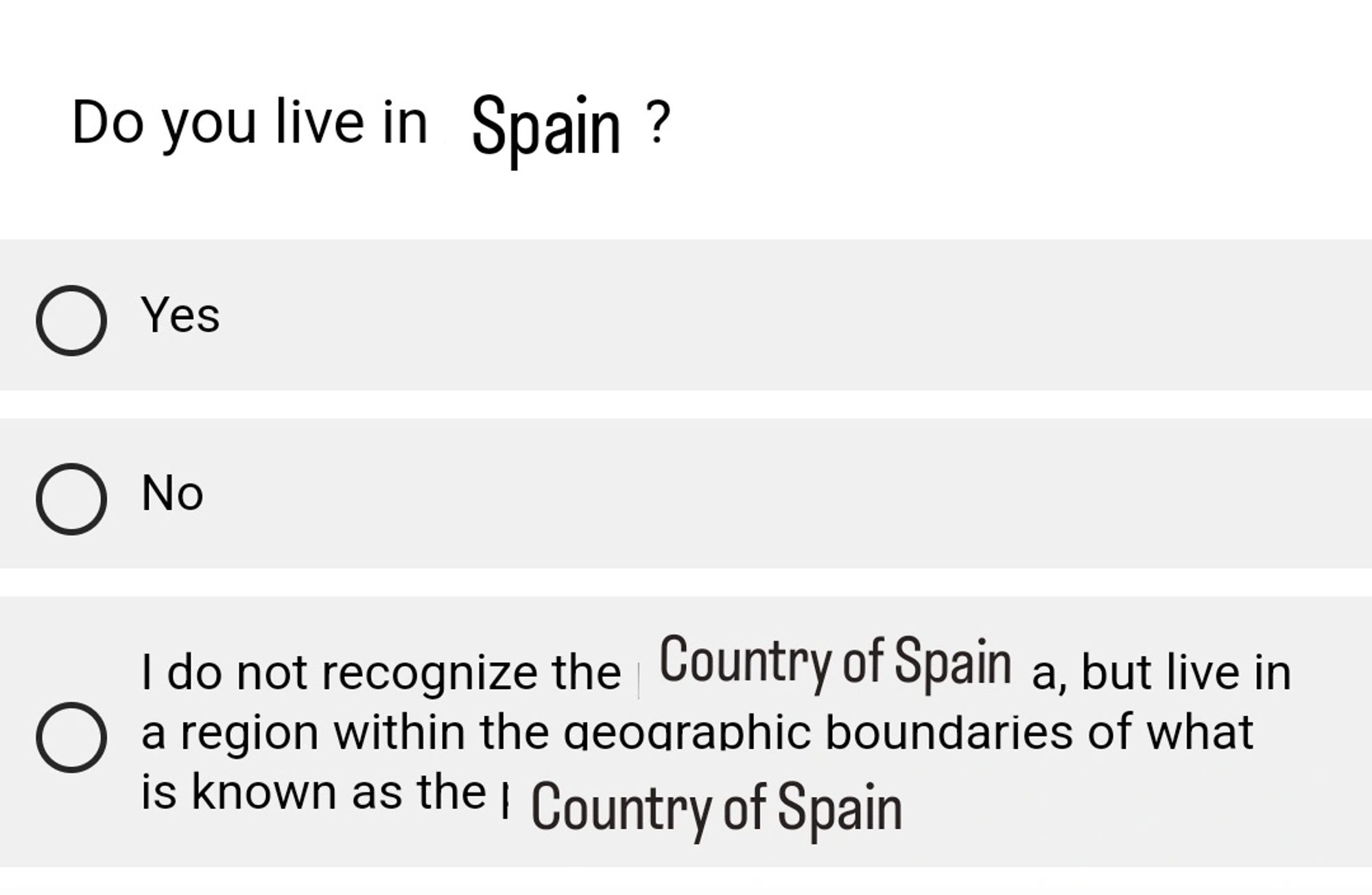 do you live in Spain?

. yes

. no

. i do not recognize the country of Spain but live in a region within the geographic boundaries of what is known as the country of Spain