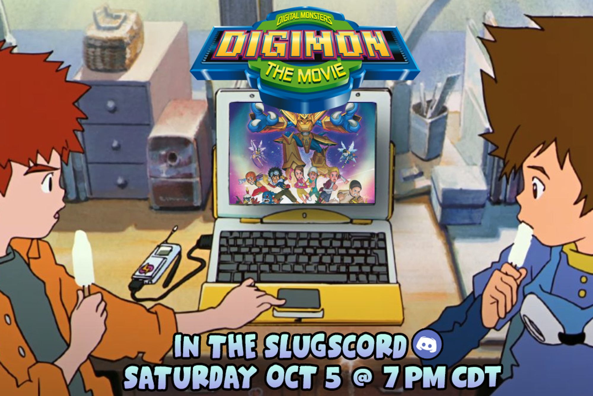 On the left, Izzy, a boy with red hair, and on the right, Tai, a boy with brown hair and goggles, are looking at a yellow computer thhat is displaying the Digimon Movie poster. The Digimon Movie logo is at the top. The text reads: In the Slugscord, Saturday Oct 5 @ 7 PM CDT.