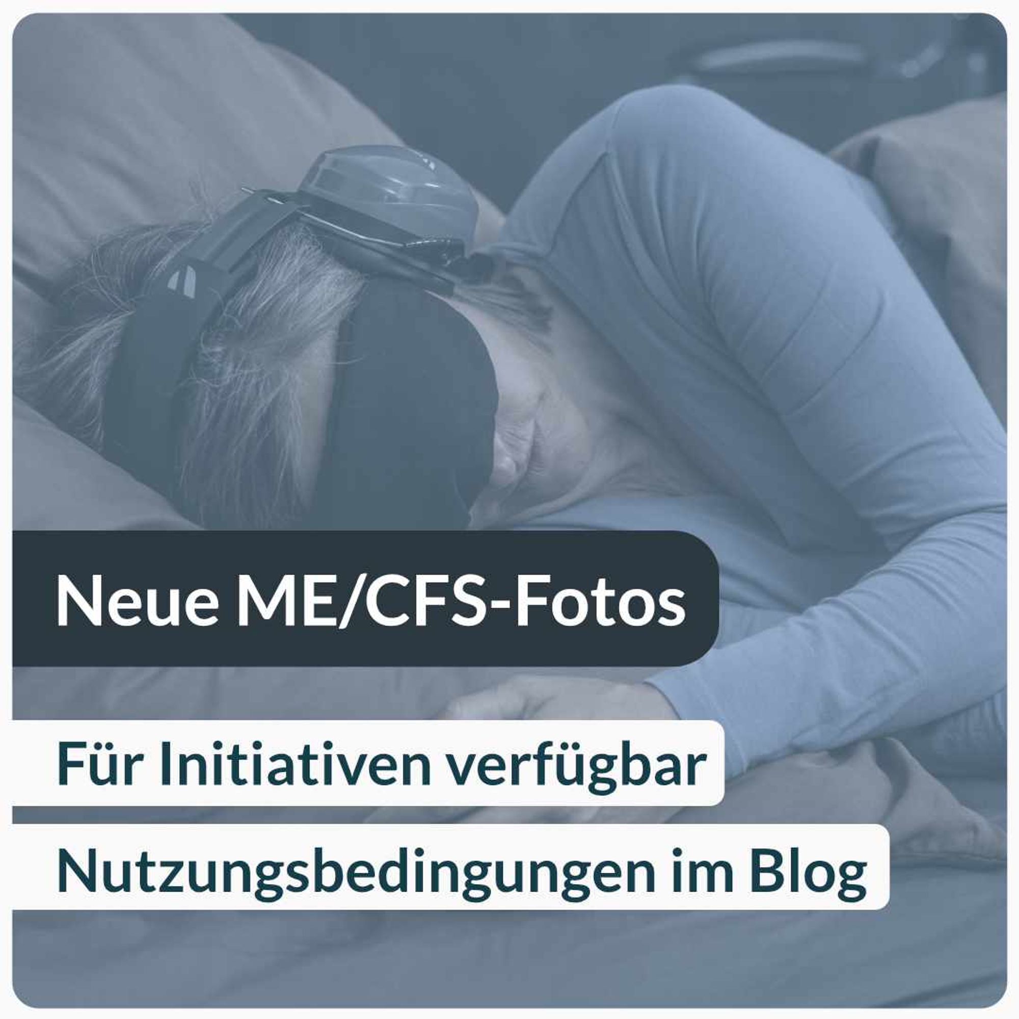 Schriftzug: "Neue ME/CFS-Fotos: Für Initiativen verfügbar - Nutzungsbedingungen im Blog"