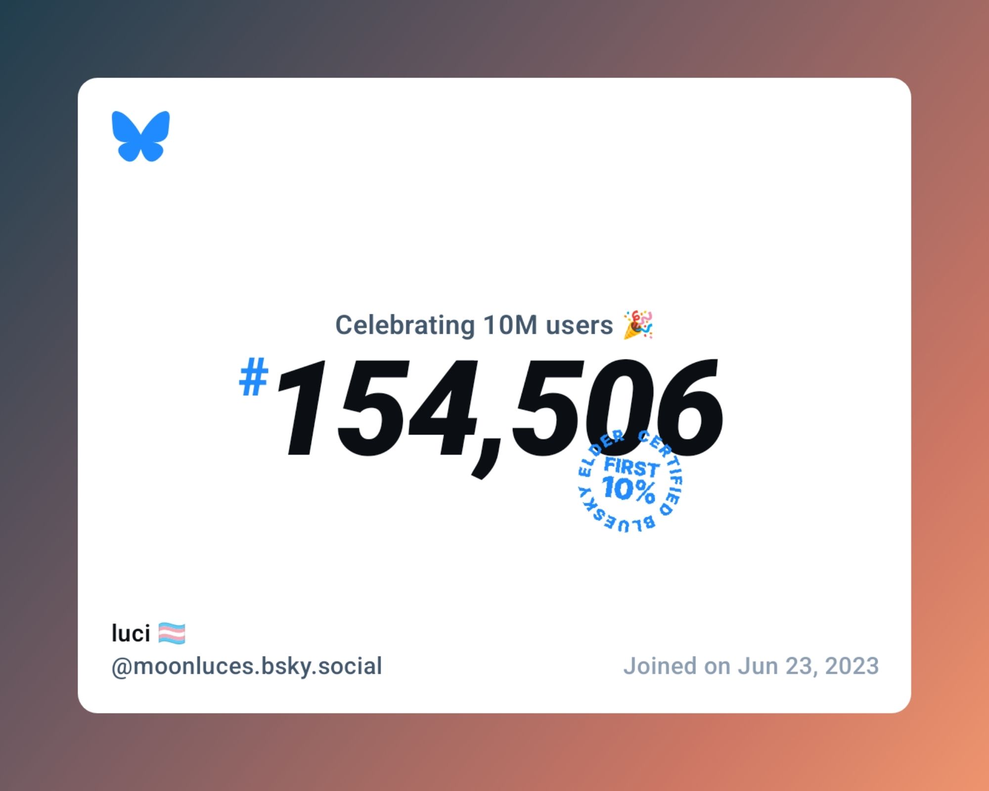 A virtual certificate with text "Celebrating 10M users on Bluesky, #154,506, luci 🏳️‍⚧️ ‪@moonluces.bsky.social‬, joined on Jun 23, 2023"