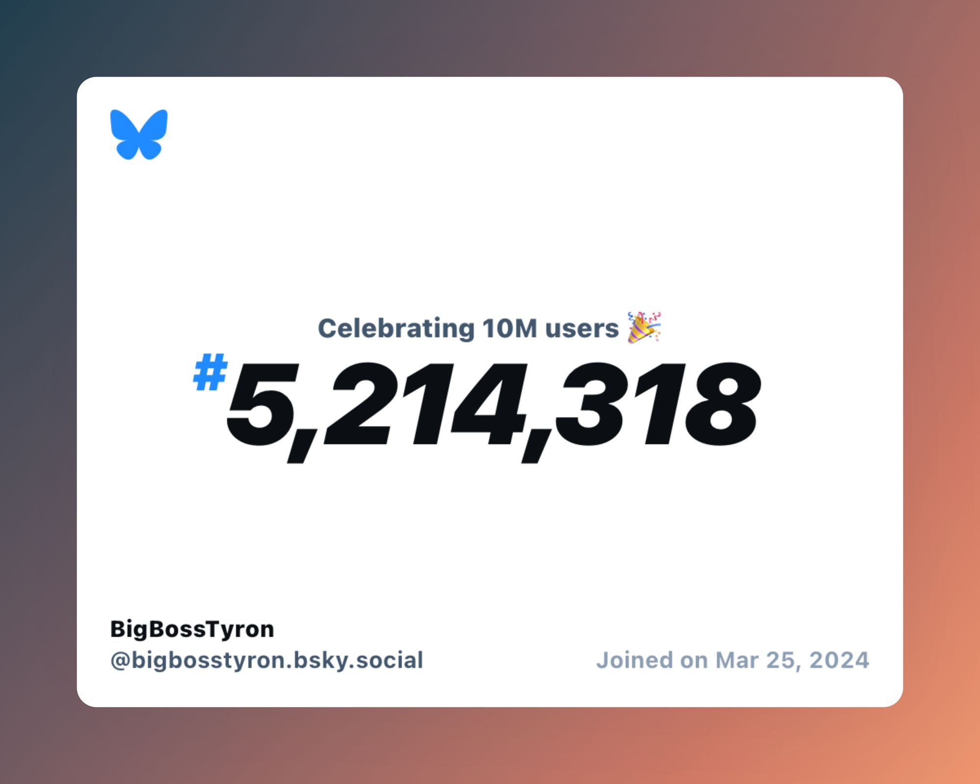 A virtual certificate with text "Celebrating 10M users on Bluesky, #5,214,318, BigBossTyron ‪@bigbosstyron.bsky.social‬, joined on Mar 25, 2024"