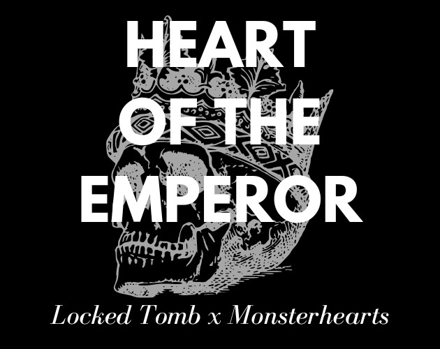 A crowned skull is overlaid with text: HEART OF THE EMPEROR. The caption underneath says Locked Tomb X Monsterhearts.