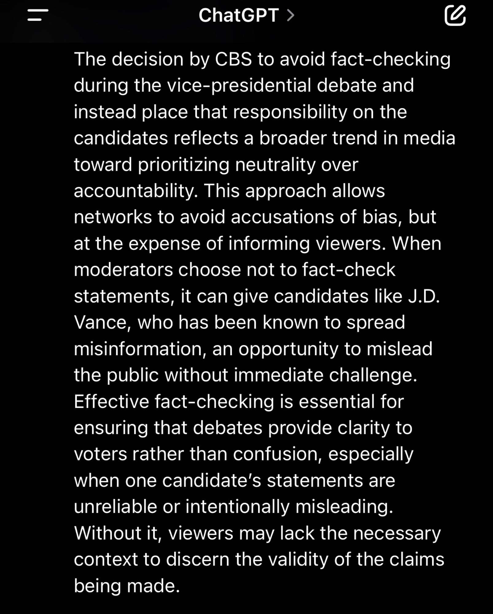 The decision by CBS to avoid fact-checking during the vice-presidential debate and instead place that responsibility on the candidates reflects a broader trend in media toward prioritizing neutrality over accountability. This approach allows networks to avoid accusations of bias, but at the expense of informing viewers. When moderators choose not to fact-check statements, it can give candidates like J.D. Vance, who has been known to spread misinformation, an opportunity to mislead the public without immediate challenge. Effective fact-checking is essential for ensuring that debates provide clarity to voters rather than confusion, especially when one candidate’s statements are unreliable or intentionally misleading. Without it, viewers may lack the necessary context to discern the validity of the claims being made.