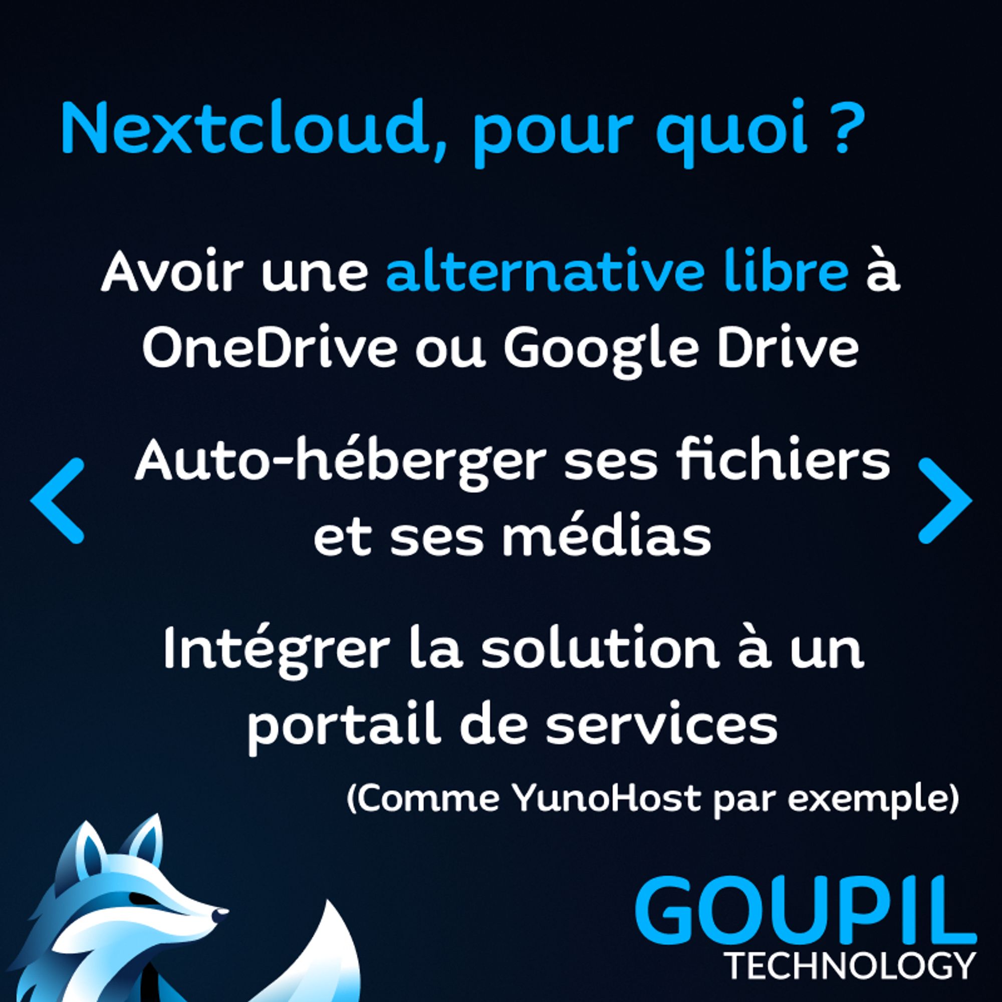 Un texte : "Nextcloud, pour quoi ? Avoir une alternative libre à OneDrive ou Google Drive, Auto-héberger ses fichiers et ses médias, Intégrer la solution à un portail de services (comme YunoHost par exemple)"