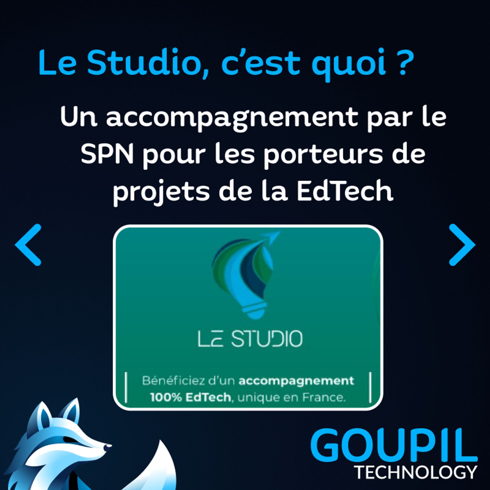 Un texte : "Le Studio, c'est quoi ? Un accompagnement par le SPN pour les porteurs de projets de la EdTech"
En dessous, le logo Le Studio qui ressemble à une ampoule en assemblage de formes géométriques et le sous-texte "Bénéficiez d'un accompagnement 100% EdTech, unique en France".