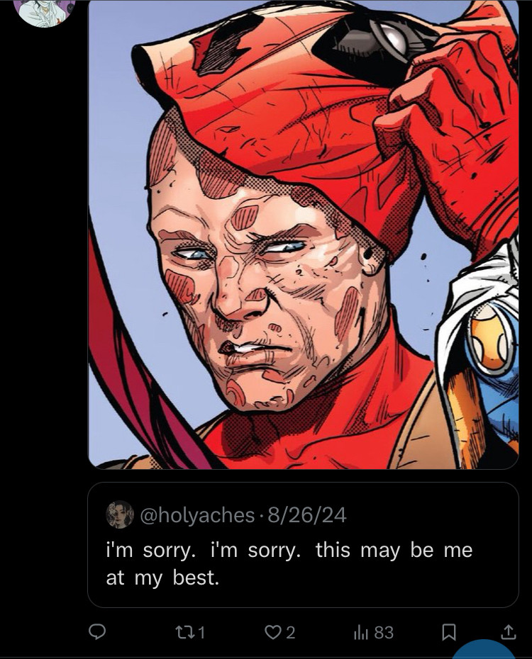 Caption: I’m sorry. I’m sorry. This may be me at my best. With an image of Deadpool in relation to the quote. 