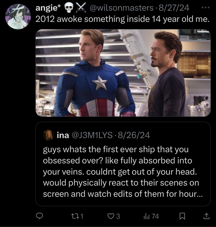 Caption: 2012 awoke something inside 14 year old me, in relation to a photo of Tony Stark and Steve Rogers in a quote retweet asking what your first ever ship that you were obsessed with and would consume all the media you could. 14 year old me was obsessed with these two. 