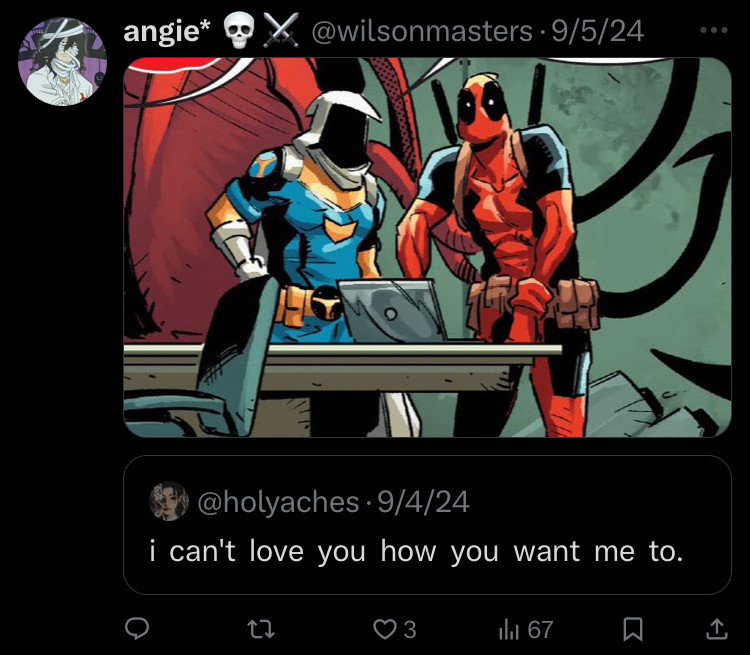 Image of Deadpool and Taskmaster with a quote saying “i can’t love you how you want me to.”