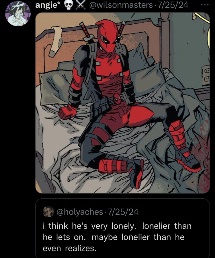 Deadpool in a bed alone with a quote that says “i think he's very lonely. lonelier than he lets on. maybe lonelier than he even realizes.”