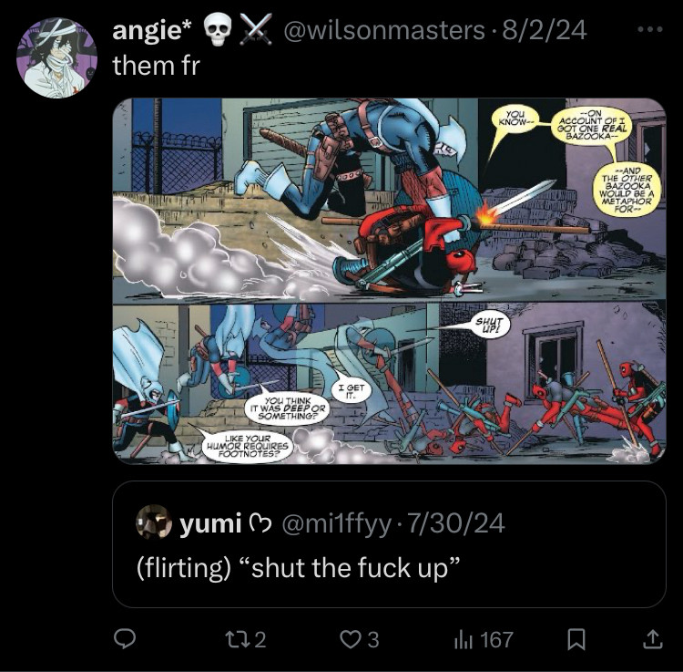 (Flirting) shut the fuck up. And the image is Taskmaster telling Deadpool to shut up whilst they fight. 