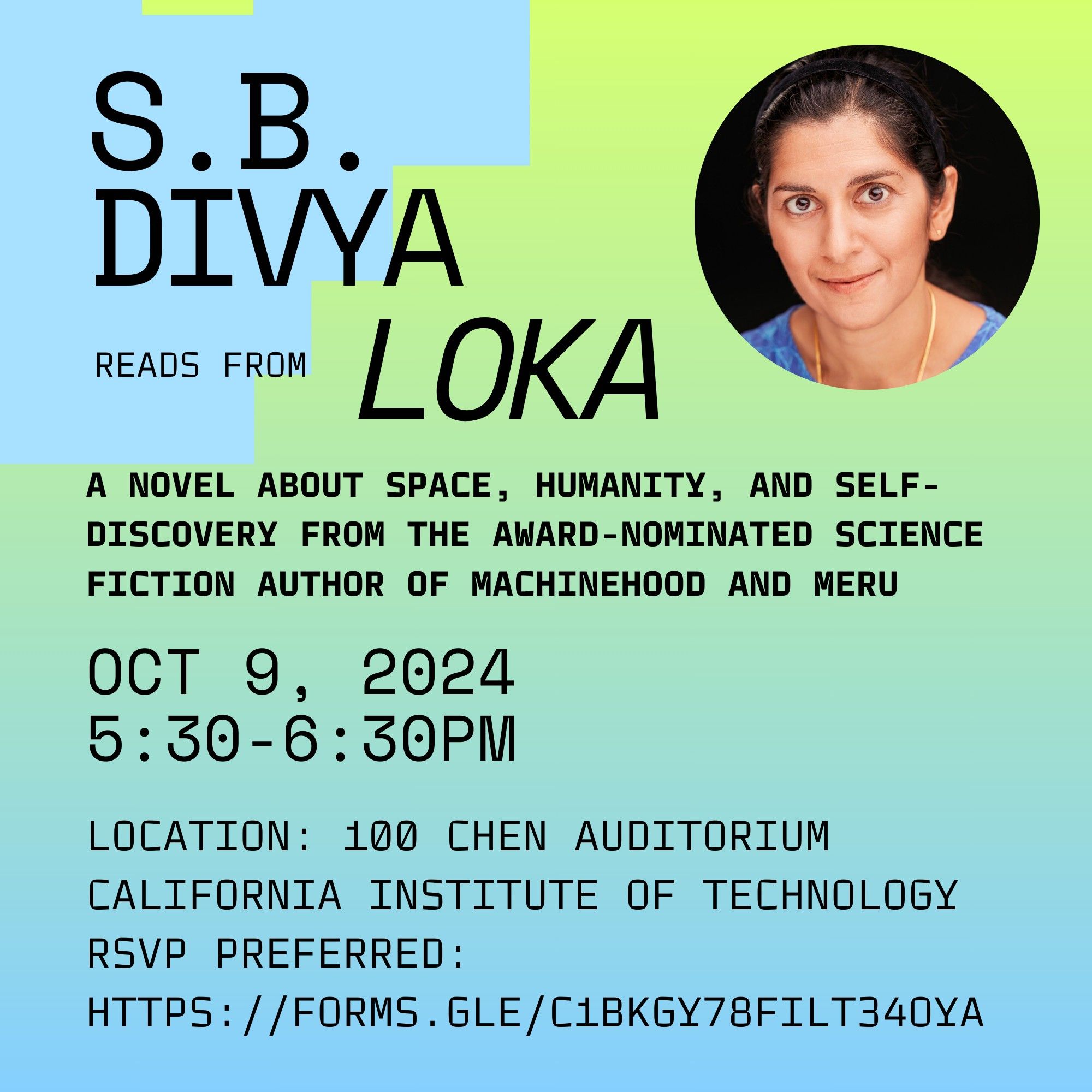 blue & green gradient backdrop with round author photo of a brown femme person with dark hair and a blue top. Black text reads: S.B. DIVYA READS FROM LOKA - A NOVEL ABOUT SPACE, HUMANITY, AND SELF-DISCOVERY FROM THE AWARD-NOMINATED SCIENCE FICTION AUTHOR OF MACHINEHOOD AND MERU.