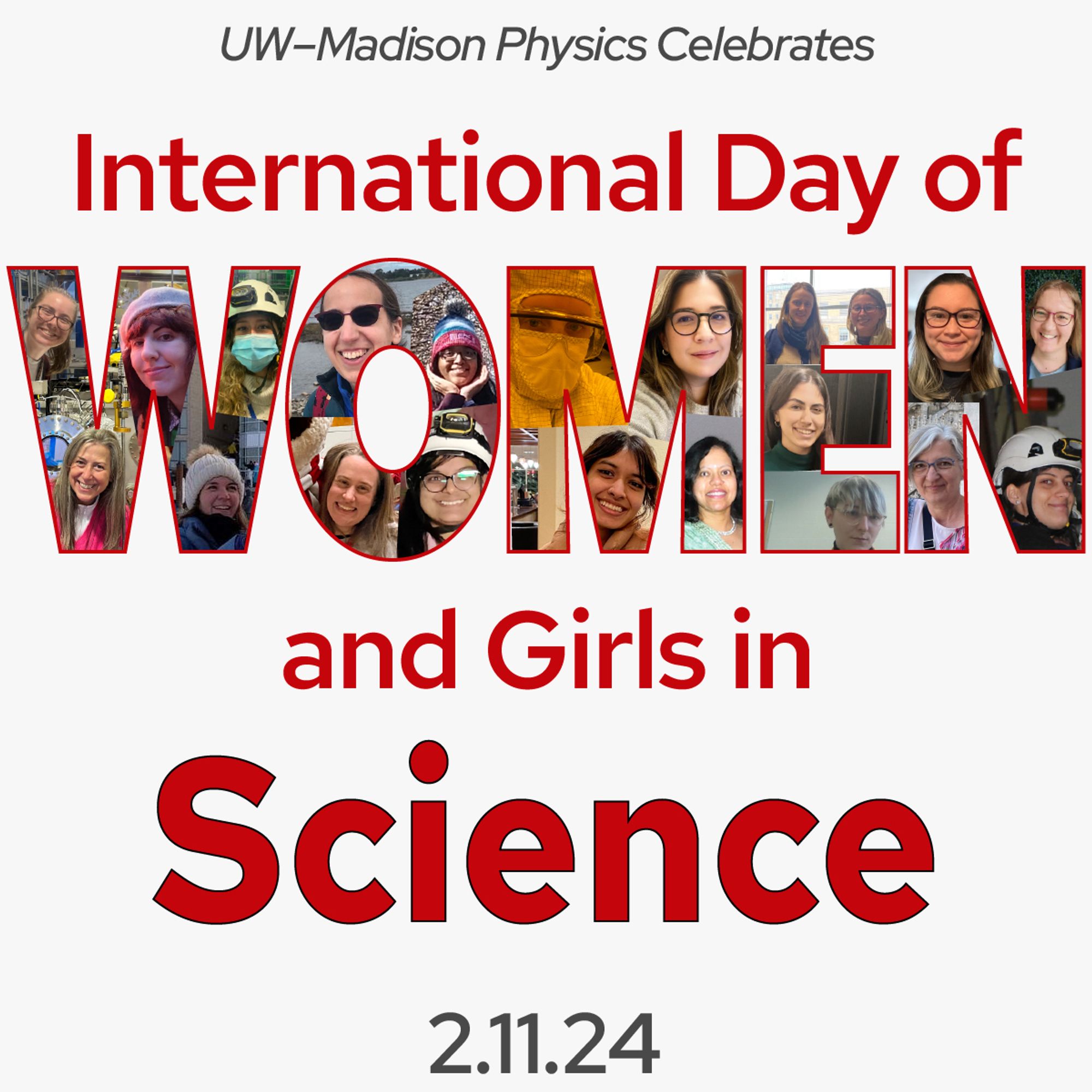 graphic that says "UW Madison Physics celebrates international Day of Women and Girls in Science, 2.11.24" and the word 'women" is in big block letters and filled with profile pictures of over 20 women