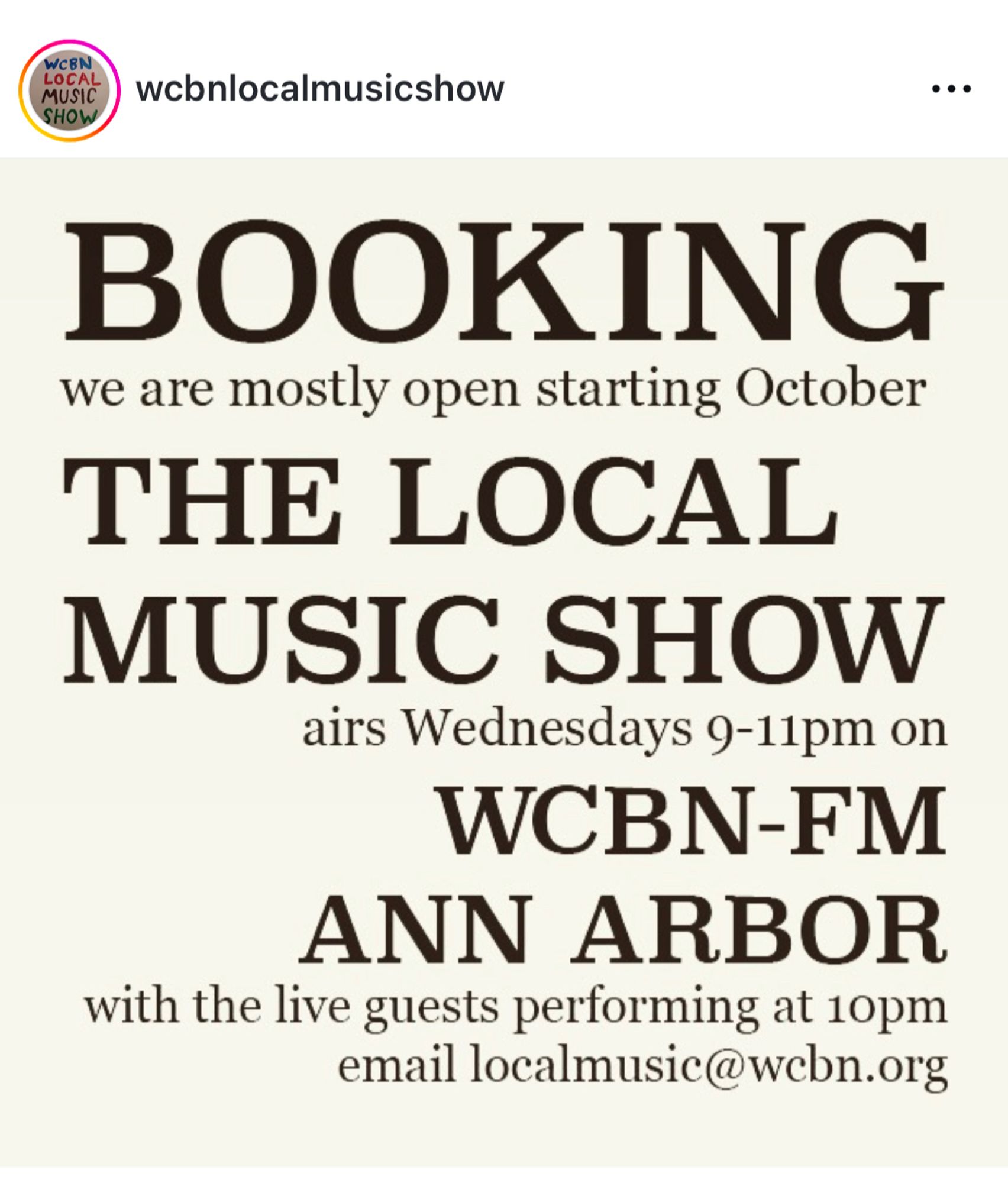 Photo from Instagram (account: wcbnlocalmusicshow) with text saying “Booking. We are mostly open starting October. The Local Music Show airs Wednesdays 9-11pm on WCBN-FM Ann Arbor with live guests performing at 10pm. Email localmusic@wcbn.org”