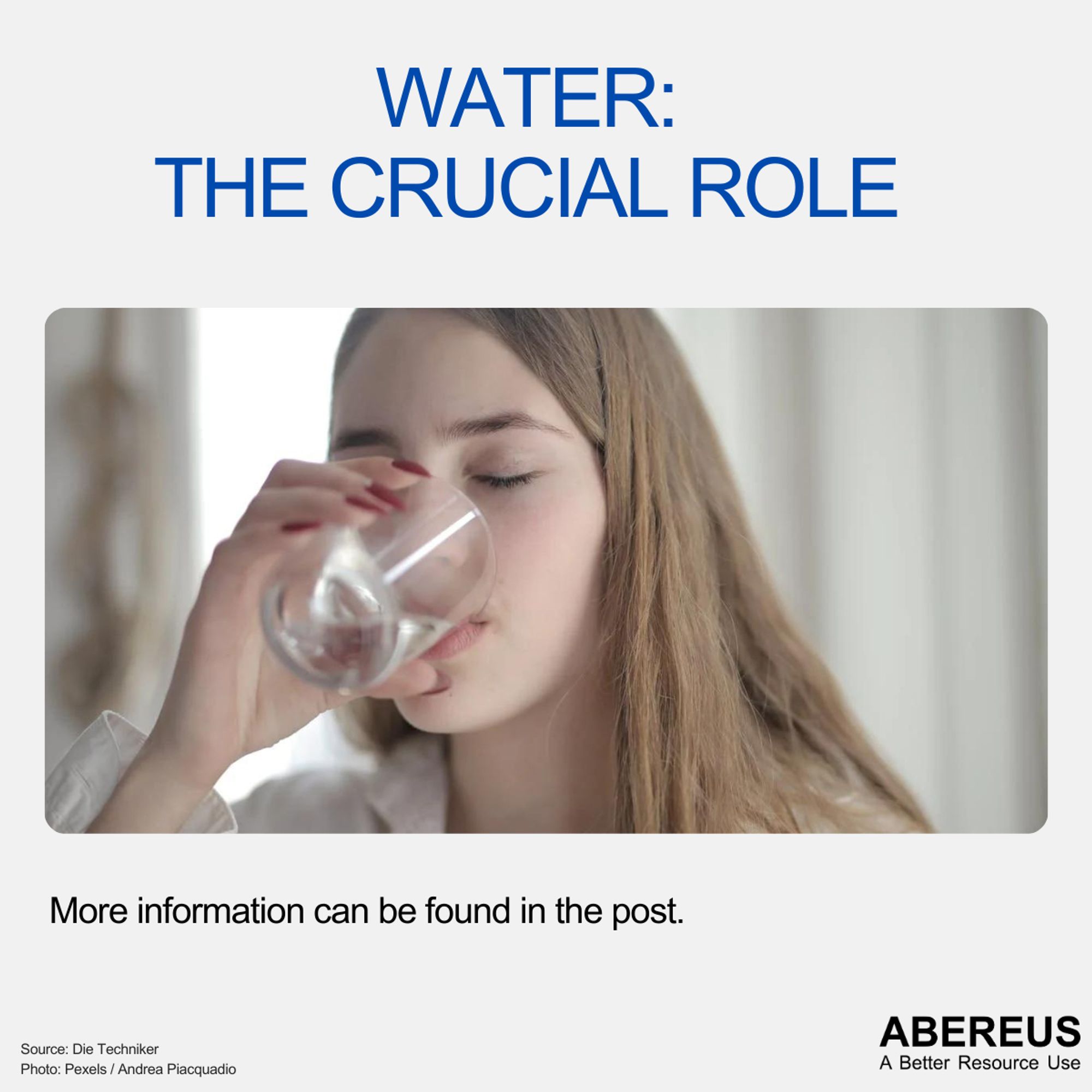 In the middle of the picture, there is a photo of a woman drinking water from a glass. Her eyes are closed, the background is a calm room.
Above the photo is the text "Water: The crucial role" and below is the logo of Abereus.