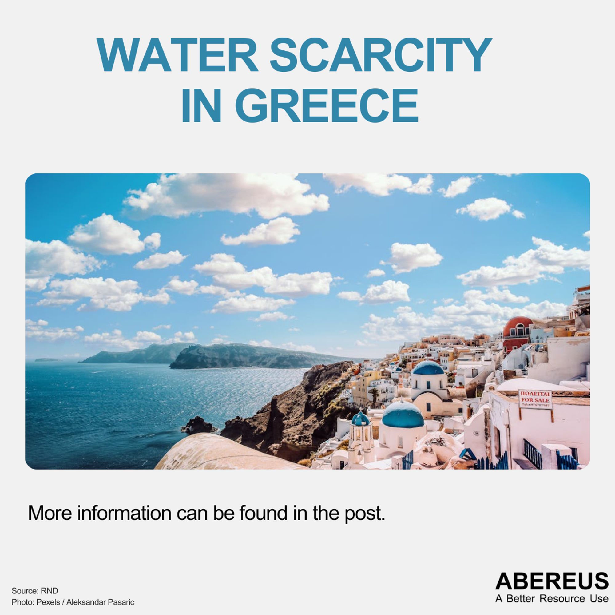 In the middle of the picture, there is a photo of a Greek village on a mountain slope which directly touches the ocean. Two islands are visible in the back and the sky is blue with small white clouds.
Above the photo is the text "Water scarcity in Greece" and below is the logo of Abereus.