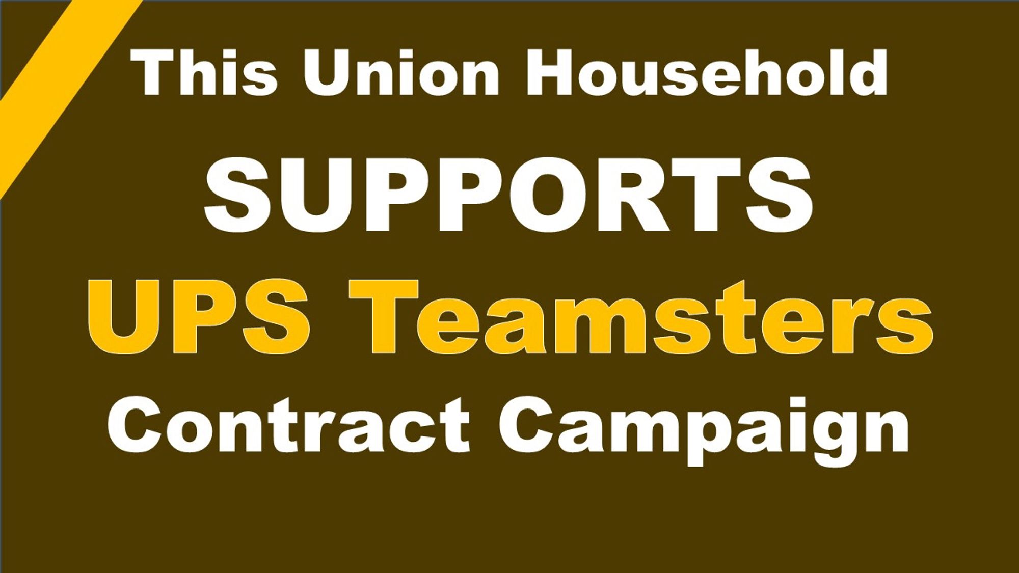 JPEG of the door sign, “This Union Household SUPPORTS UPS TEAMSTERS Contract Campaign”