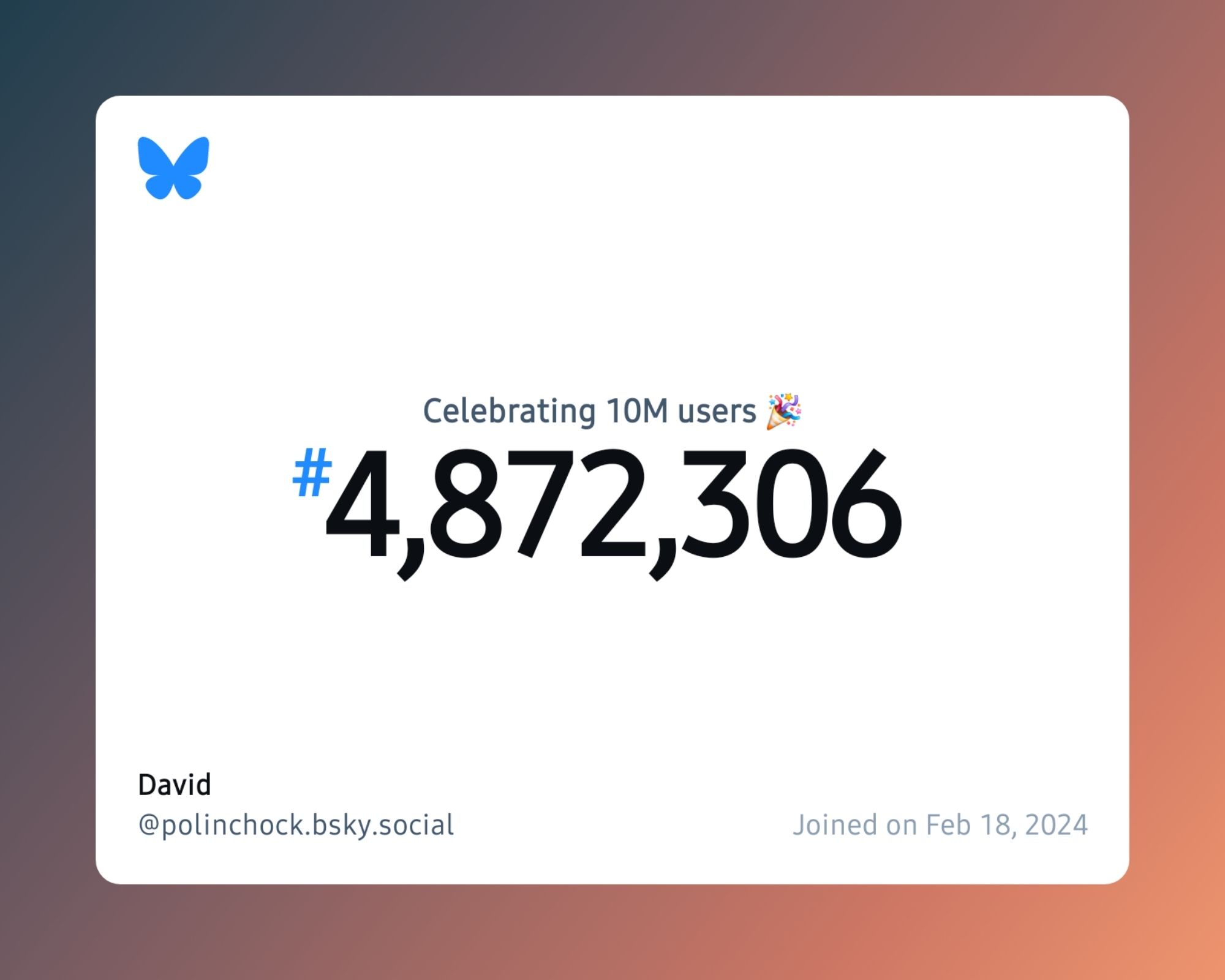 A virtual certificate with text "Celebrating 10M users on Bluesky, #4,872,306, David ‪@polinchock.bsky.social‬, joined on Feb 18, 2024"