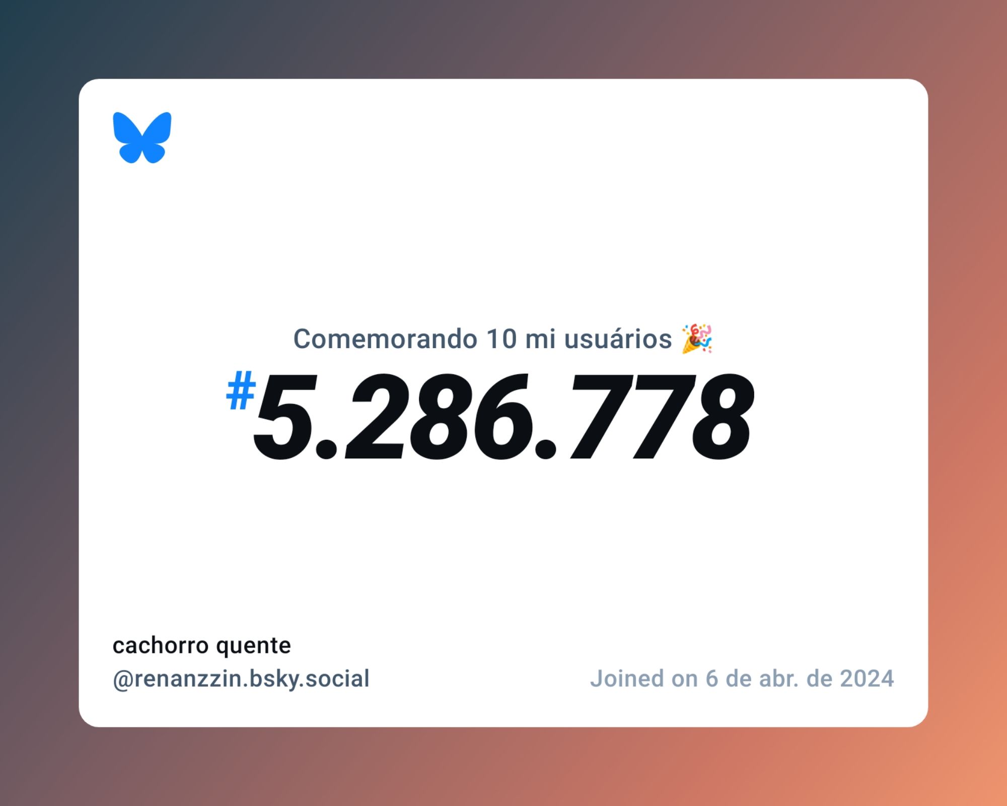 Um certificado virtual com o texto "Comemorando 10 milhões de usuários no Bluesky, #5.286.778, cachorro quente ‪@renanzzin.bsky.social‬, ingressou em 6 de abr. de 2024"