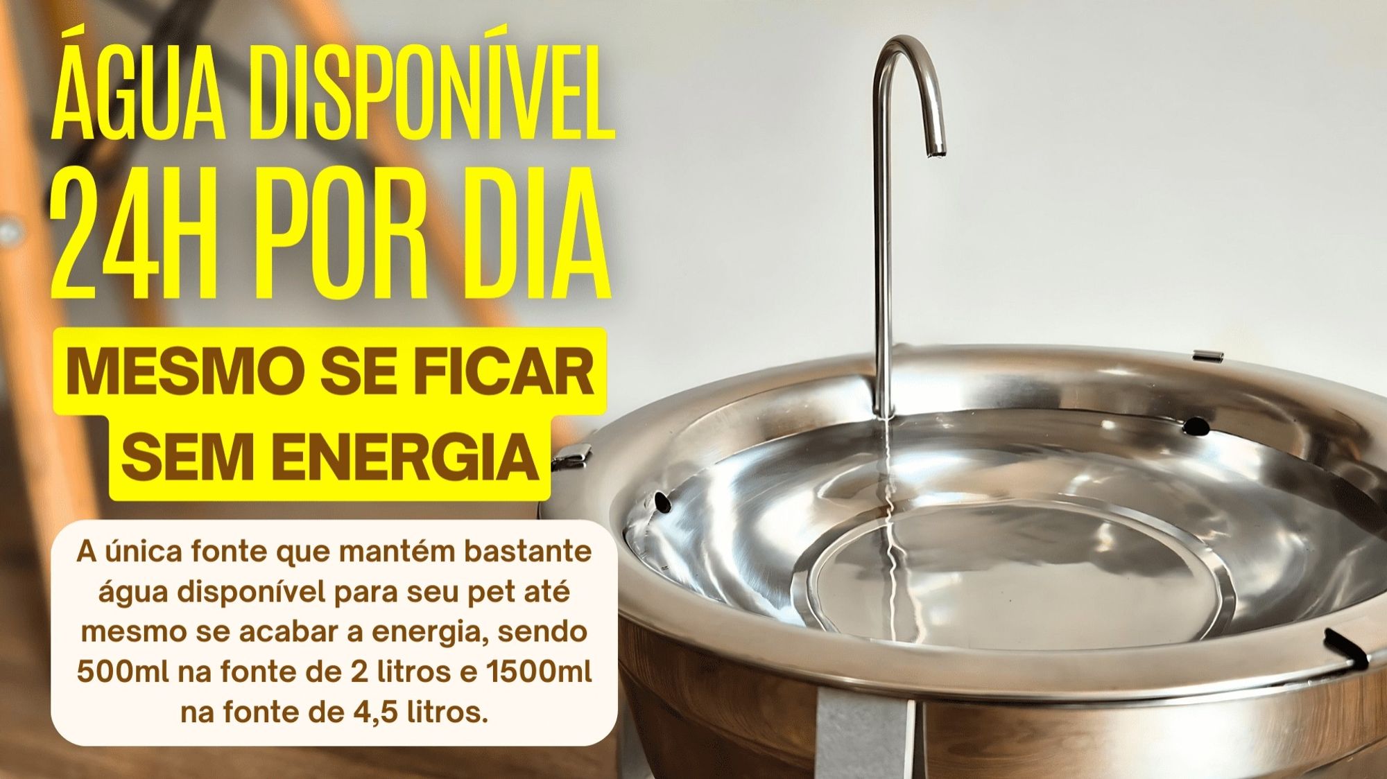 Texto da foto: "Água disponível 24h por dia. Mesmo se ficar sem energia. A única fonte que mantém bastante água disponível para o seu pet até mesmo se acabar a energia, sendo 500ml na fonte de 2l e 1500ml na fonte de 4,5l".