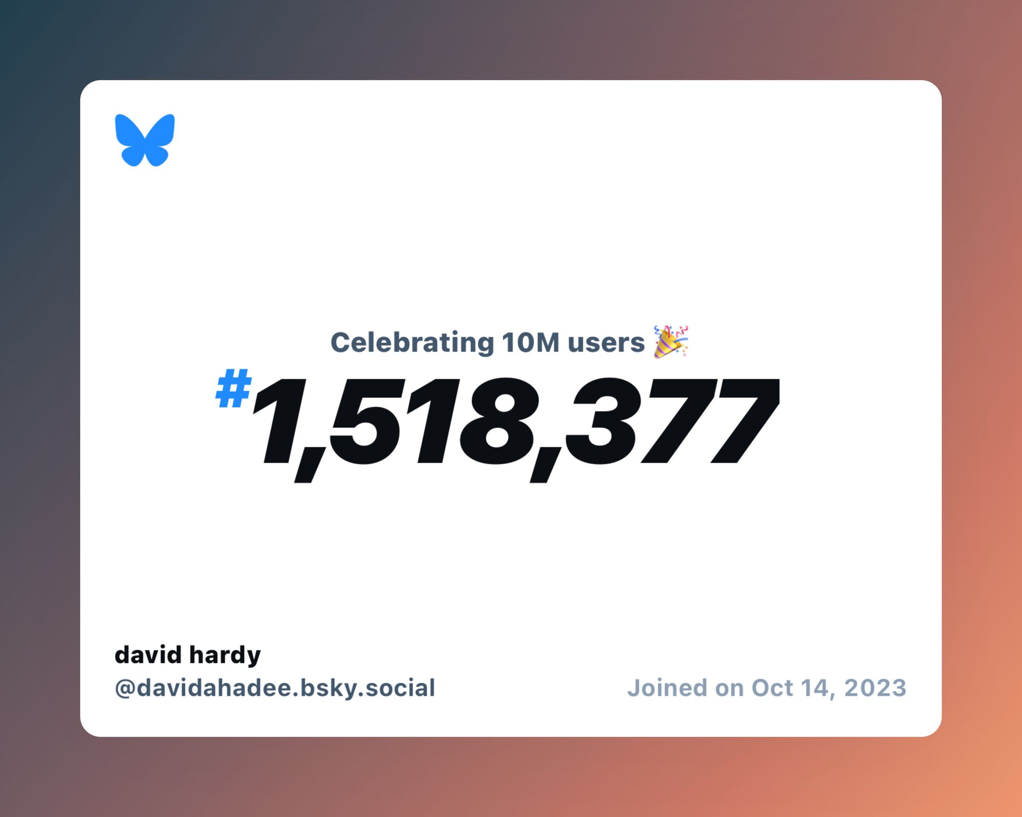 A virtual certificate with text "Celebrating 10M users on Bluesky, #1,518,377, david hardy ‪@davidahadee.bsky.social‬, joined on Oct 14, 2023"