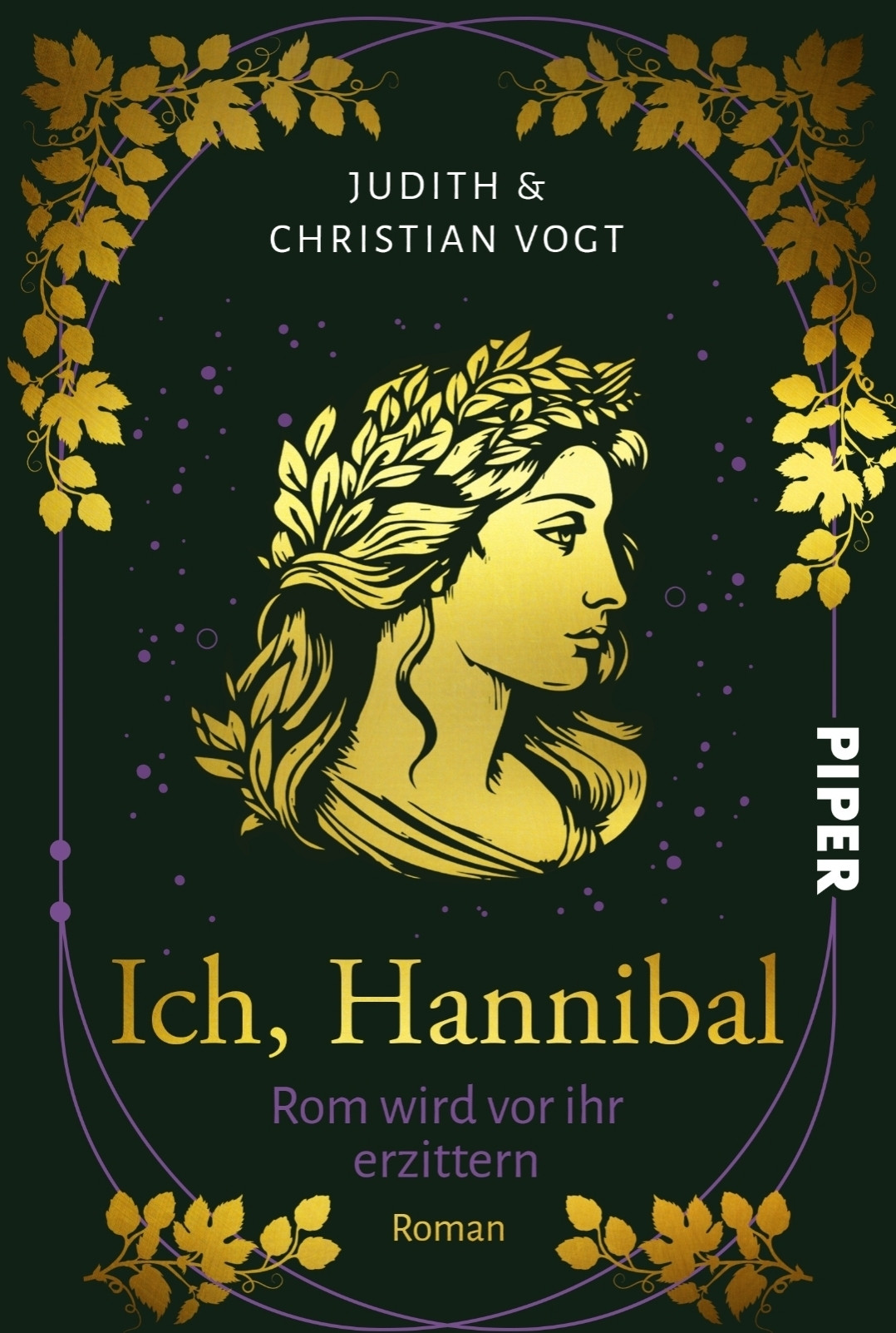 Das Cover von "Ich, Hannibal" zeigt auf schwarzem Grund einen goldenen lorbeergekrönten Frauenkopf und goldene Blattverzierungen in den Ecken. Unter dem goldenen Titel steht in lila "Rom wird vor ihr erzittern", oben in weiß "Judith & Christian Vogt".