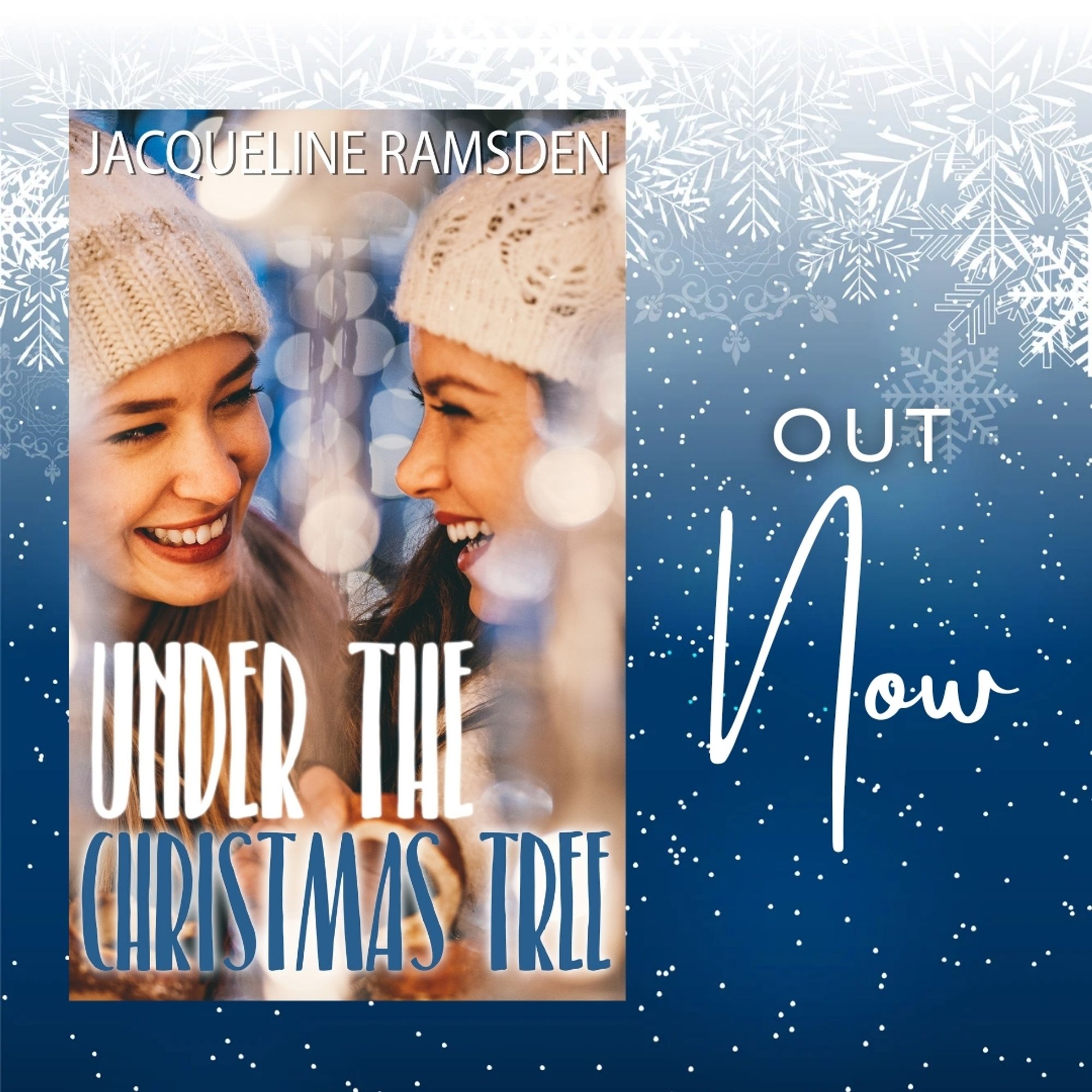 Cover of Under the Christmas Tree by Jacqueline Ramsden on a blue, snowy background. Cover features two women in winter hats laughing together. Next to the cover are the words "out now".