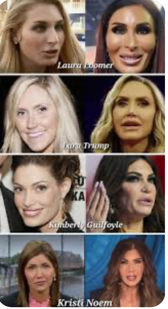 Pictures are of before joining MAGA (looking like normal women) and pictures of the women after the joined MAGA (where they all look caked in makeup, plastic surgery and Botox. 

Laura Loomer
Lara Trump
Guilfoyle
Kristi Noem