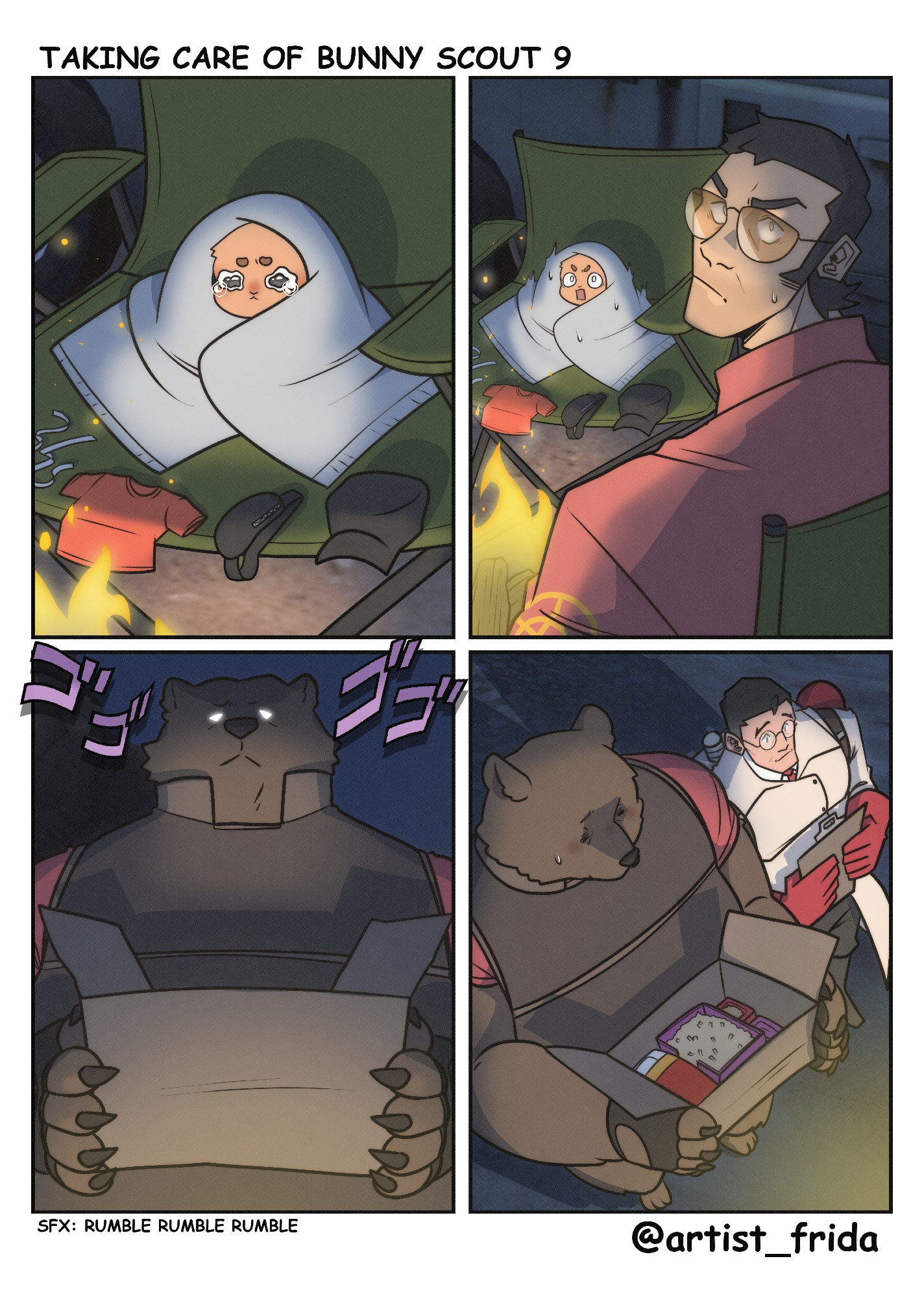 4 panel comic

1.- Bunny Scout is bundled up in a grey towel, he is sitting on a green camping chair, his little clothes layed half hanging off the edge of the chair. The heat of a campfire drying them off.

2.- Sniper and scout glancing up to see a menacing entity off panel, nervous but caught off guard. Both lit by the campfire.

3.- Underlit shot of Bear Heavy holding a cardboard box, eyes shining and overall looking scary.

4.- From above we can see the contents of the box an embarrassed heavy is carrying, its scout's bed, food dishes and litterbox. Medic is now standing beside him holding the clipboard with his findings from the previous comic. They both seem happy to see scout is safe.