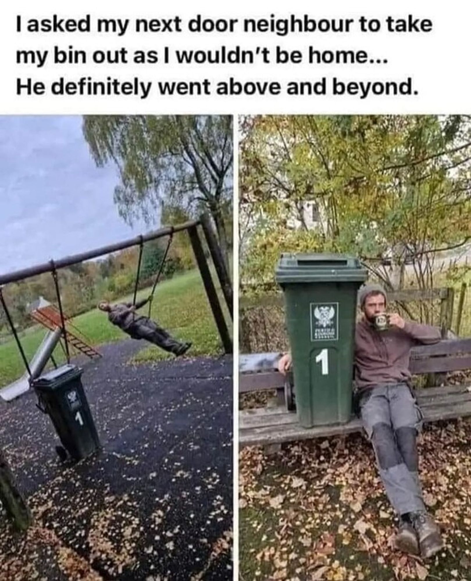 A collage of a man and a garbage bin out and about having fun. The text reads, "I asked my next-door neighbor to take my bin out as I wouldn't be home... He definitely went above and beyond."