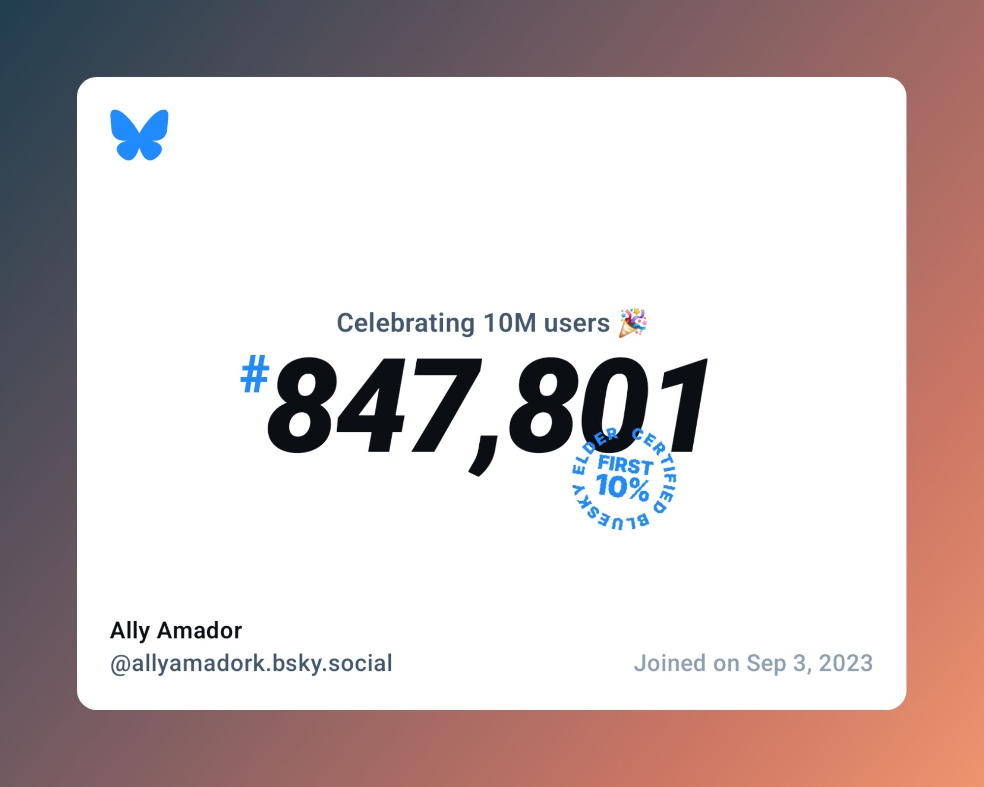 A virtual certificate with text "Celebrating 10M users on Bluesky, #847,801, Ally Amador ‪@allyamadork.bsky.social‬, joined on Sep 3, 2023"