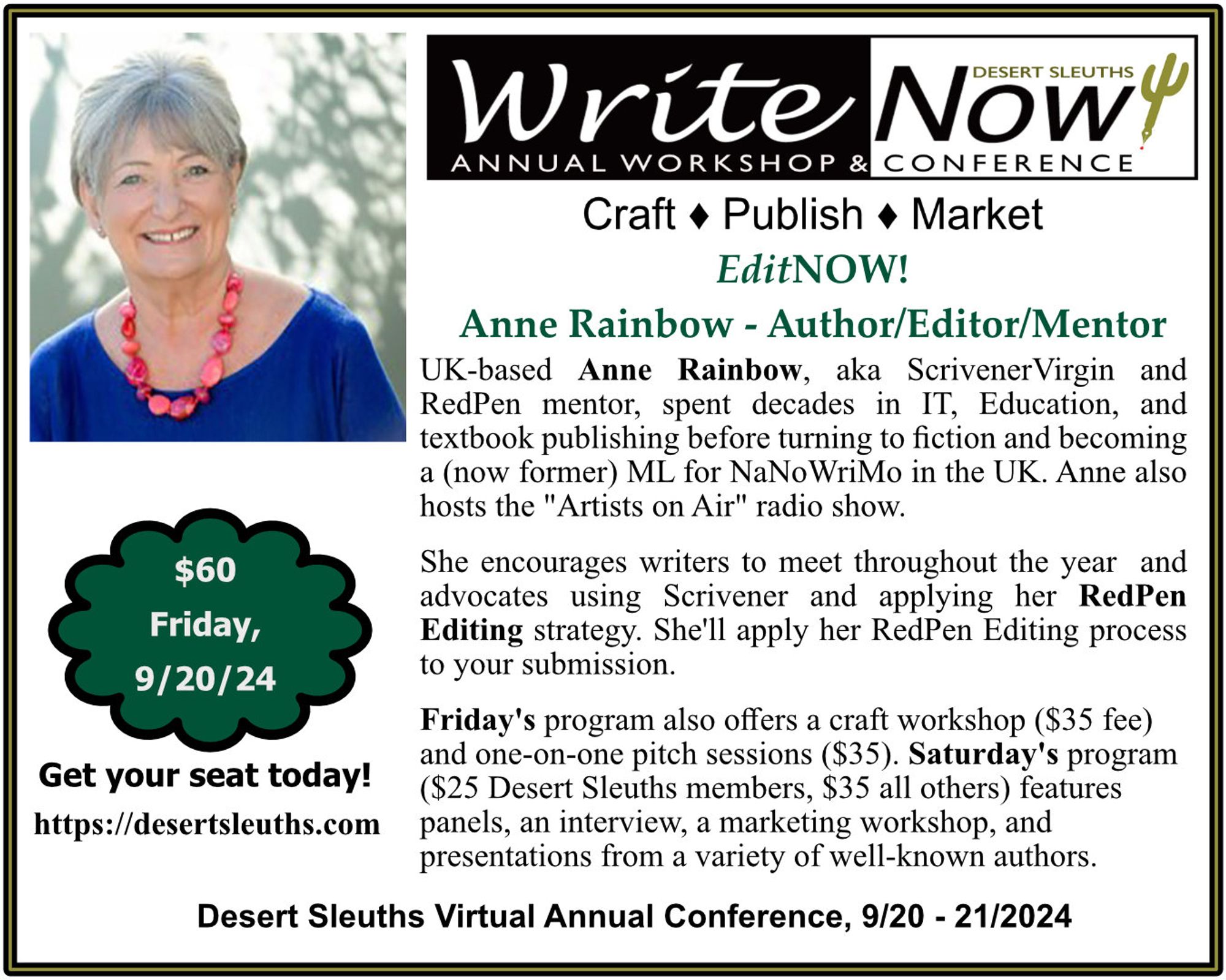 Desert Sleuths' WriteNOW! Conference

Friday, Sept 20, 2024
EditNOW! $60

Featuring Anne Rainbow of ScrivenerVirgin, RedPen Mentoring/Editing

Anne will assess your first three chapters (up to 30 pages) and give you feedback.

Check out the full conference schedule at:
https://desertsleuths.com/writenow-2024/