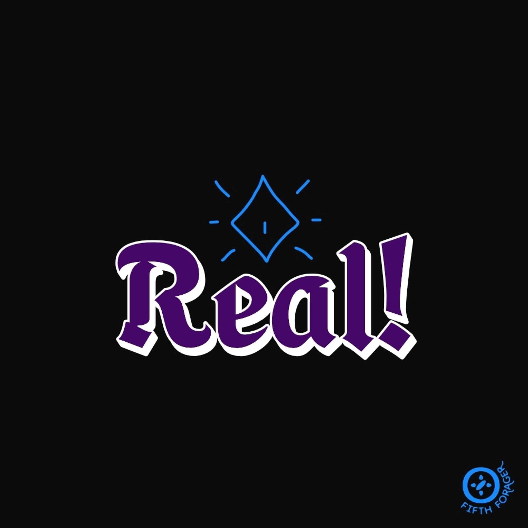 The word "Real!" in a dark purple, whimsical Gothic font with a white raised outline sits on a black background. Above it is a diamond shape in a single line, with a slight pupil as if an eye. There are three lines on either side, emanating as if sparkling or shining.