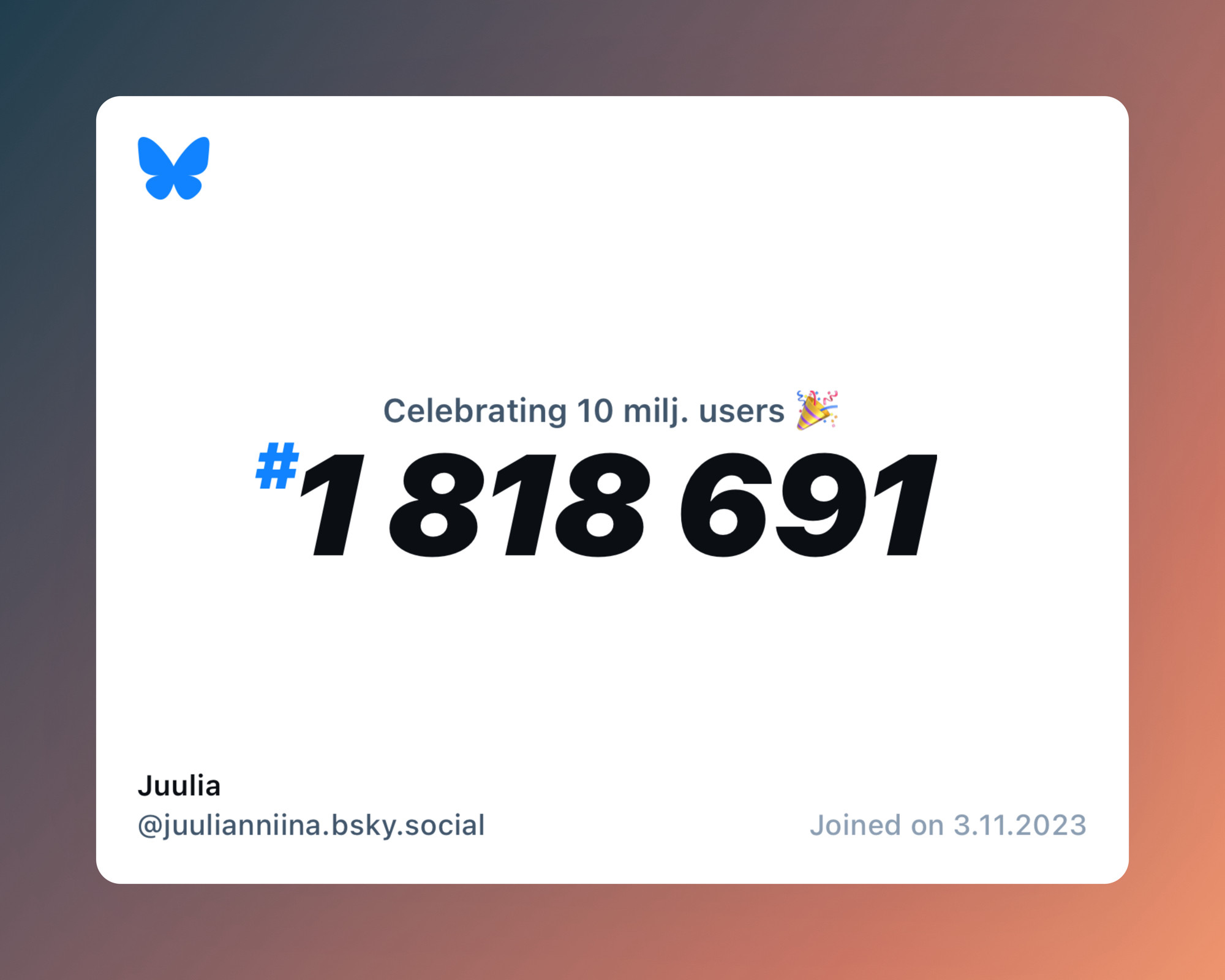 A virtual certificate with text "Celebrating 10M users on Bluesky, #1 818 691, Juulia ‪@juulianniina.bsky.social‬, joined on 3.11.2023"