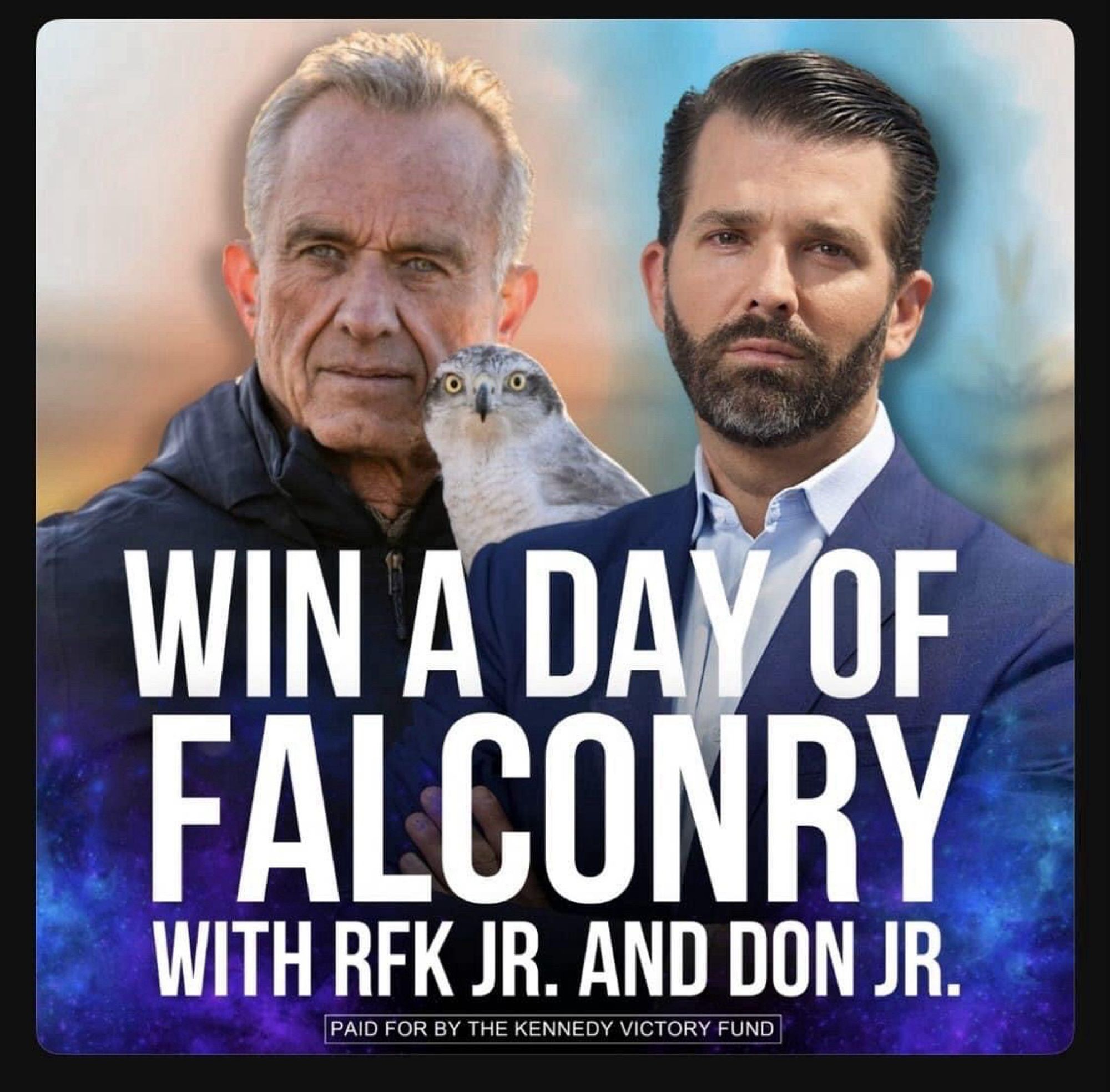 WIN A DAY OF FALCONRY
WITH RFK JR. AND DON JR.
PAID FOR BY THE KENNEDY VICTORY FUND