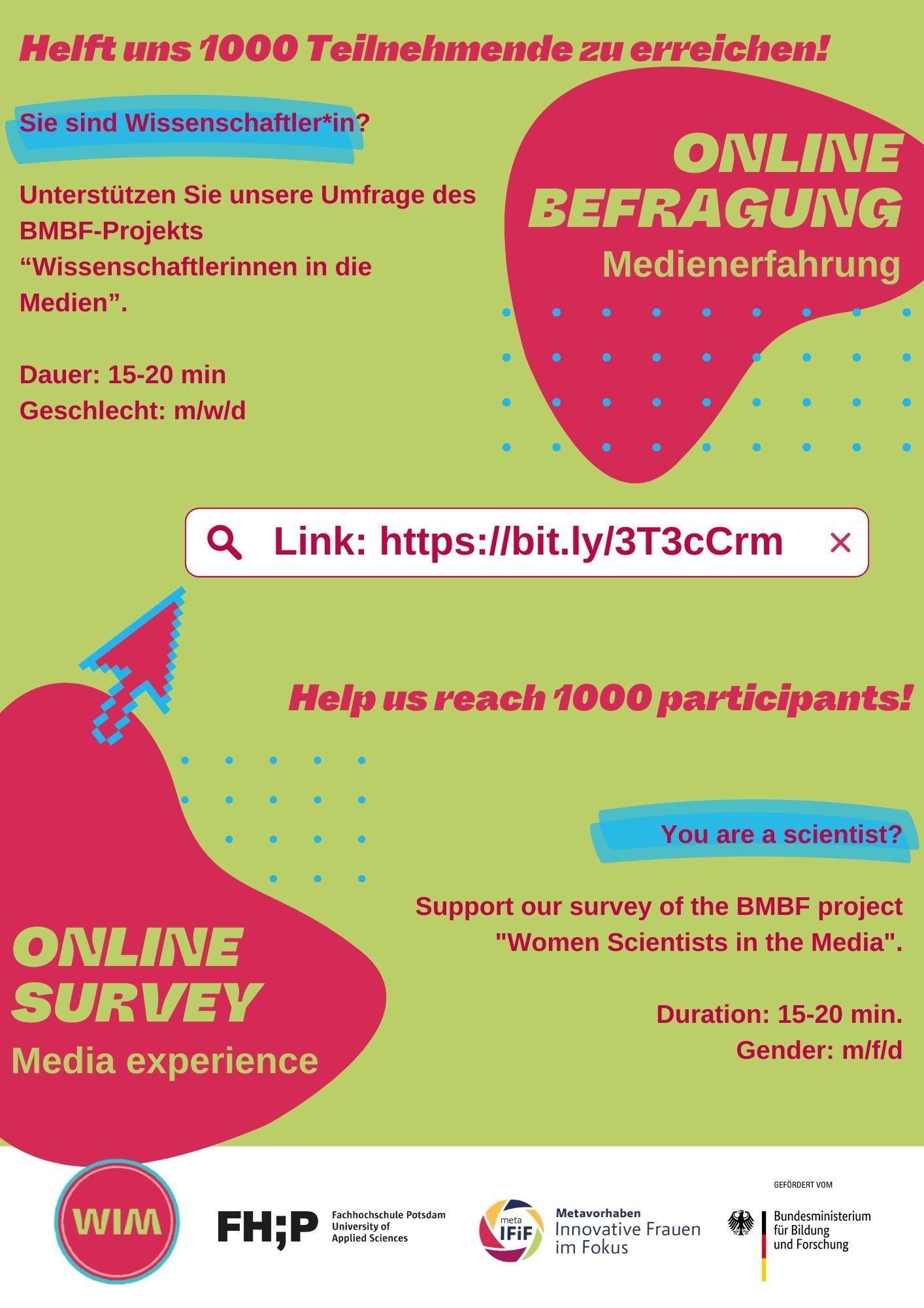 "Helft uns 1000 Teilnehmende zu erreichen!" ("Help us reach 1000 participants!") The survey is for the BMBF project "Wissenschaftlerinnen in die Medien" ("Women Scientists in the Media") and asks, "Sie sind Wissenschaftler*in?" ("You are a scientist?"). The duration is stated as 15-20 minutes, and the survey is open to all genders (m/w/d). A shortened link to the survey is included: "https://bit.ly/3T3cCrm." The survey is about media experience and is organized by Fachhochschule Potsdam (University of Applied Sciences) with the support of BMBF, Metavorhaben Innovative Frauen im Fokus (Meta Innovative Women in Focus).