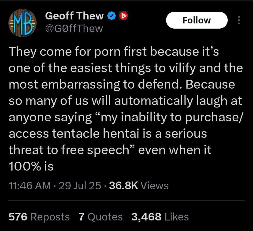 Screenshot reading: "They come for porn first because it's one of the easiest things to vilify and the most embarrassing to defend. Because so many of us will automatically laugh at anyone saying 'my inability to purchase/access tentacle hentai is a serious threat to free speech' even when it 100% is"