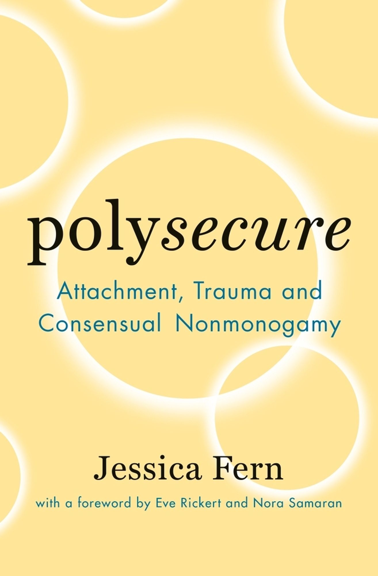 Capa de livro na cor amarela, com o título centralizado em preto "Polysecure" e subtítulo "Attachment, Trauma and consensual Nonmonogamy" em azul escuro 
Autora: Jessica Fern