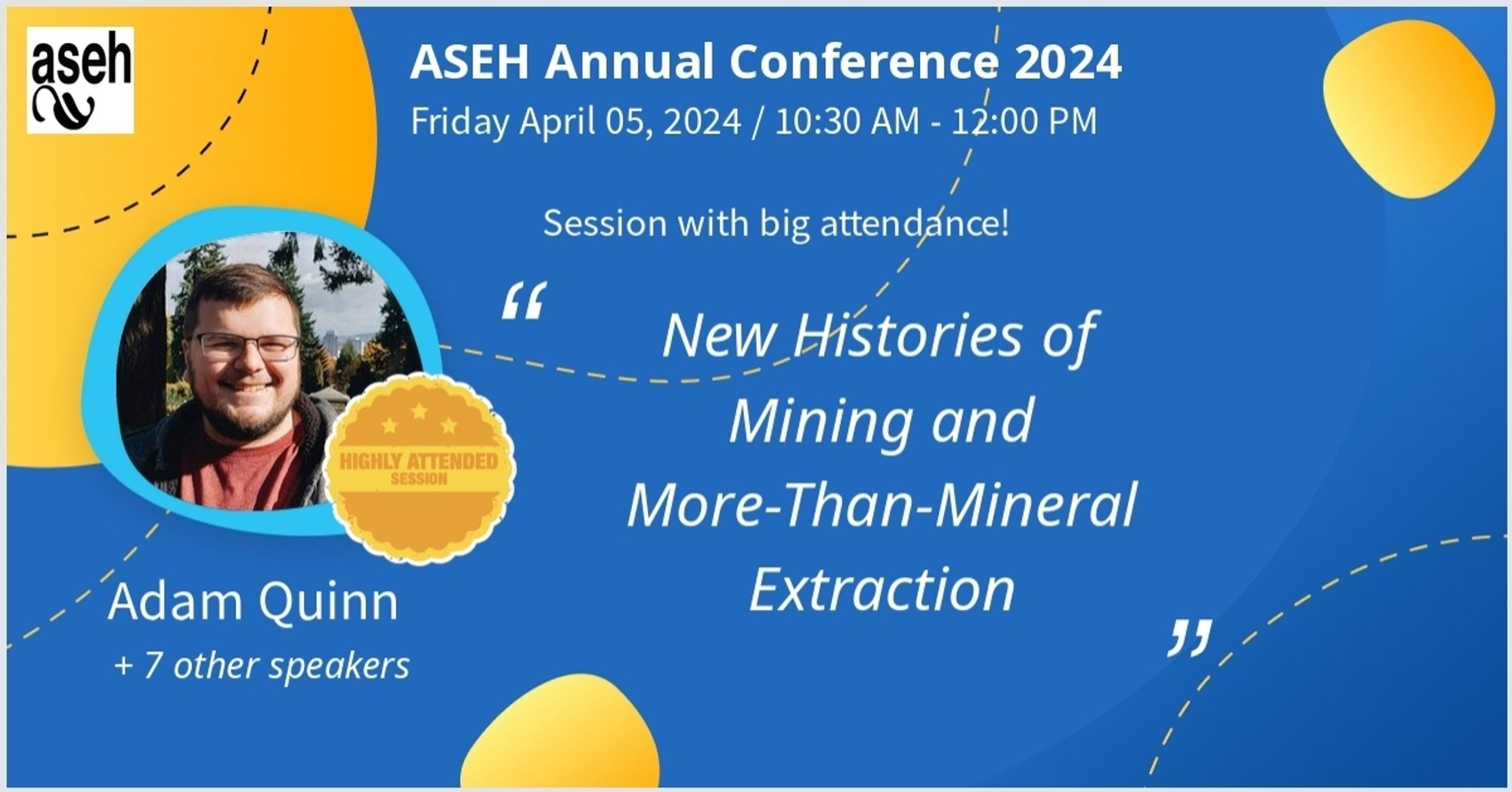 Image showing info for a conference presentation: "New Histories of Mining and More-than-Mineral Extraction," April 5 at 10:30 am at ASEH.