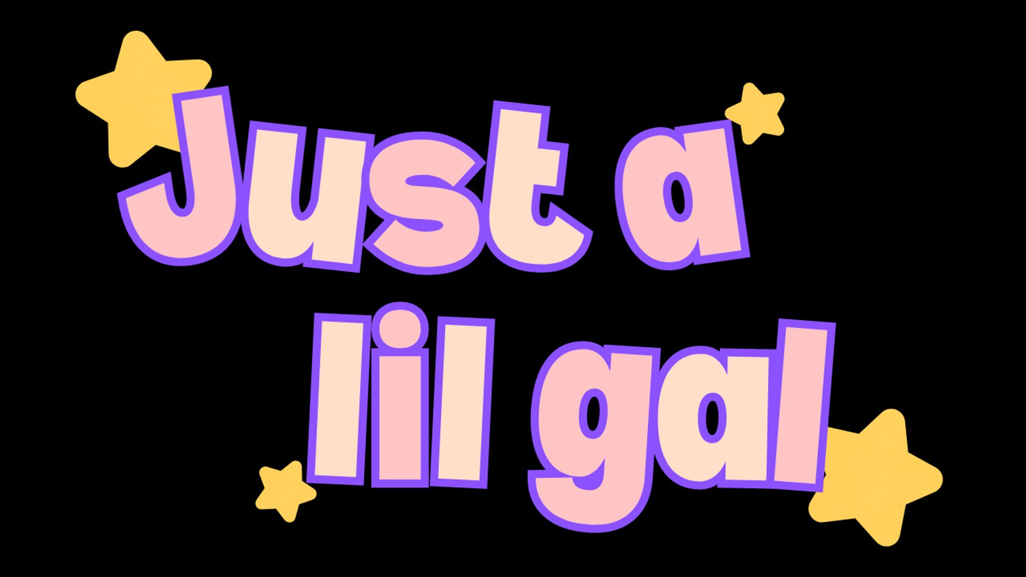 'just a lil gal' in cutesy vtuber font with stars