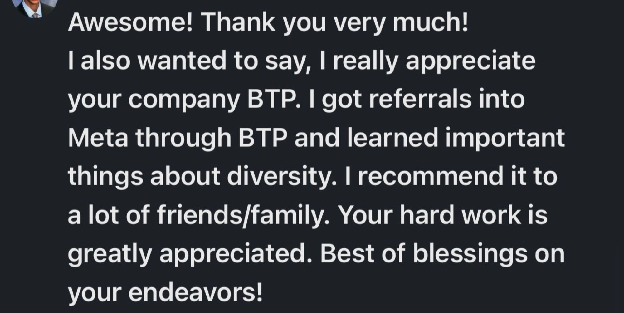 Screenshot of a Black Tech Pipeline (BTP) platform member stating how they’ve benefitted from BTP, and have received referrals into Meta from it. 