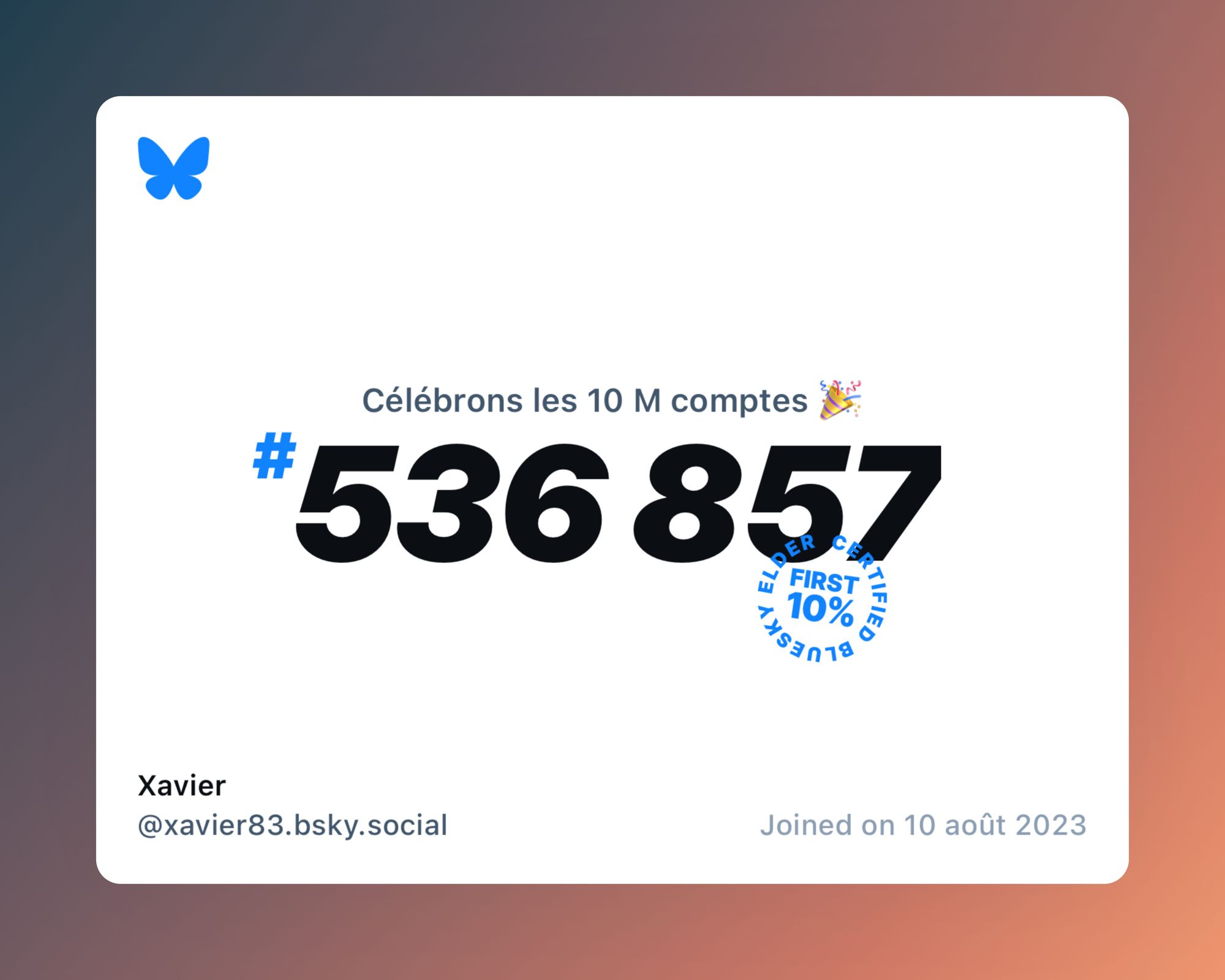 A virtual certificate with text "Celebrating 10M users on Bluesky, #536 857, Xavier ‪@xavier83.bsky.social‬, joined on 10 août 2023"