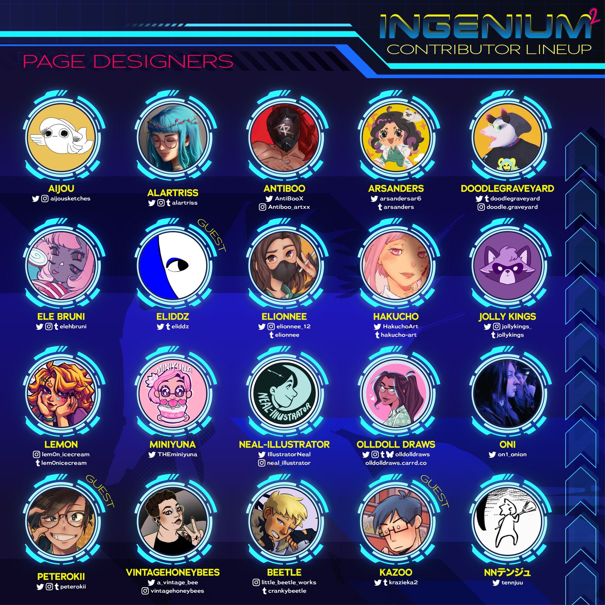 The graphic has a vibrant dark blue background with lighter cyan lines and arrows, giving it a cyberpunk or videogame UI look to it. In the upper-right corner is the INGENIUM2 logo with "CONTRIBUTOR LINEUP" below.

Icons, usernames, and socials of the contributors are aligned in a grid in the body of the graphic. (@s have been omitted from our ALT due to space constraints)

PAGE DESIGNERS:
aijou, Alartriss, AntiBoo, Arsanders, Doodlegraveyard, Ele Bruni, eliddz, Elionnee, Hakucho, Jolly Kings, Lemon, miniyuna, Neal-Illustrator, OllDoll Draws, Oni, Peterokii, Vintagehoneybees, Beetle, Kazoo, and tennjuu.

A page 2 follows in a separate graphic + ALT.