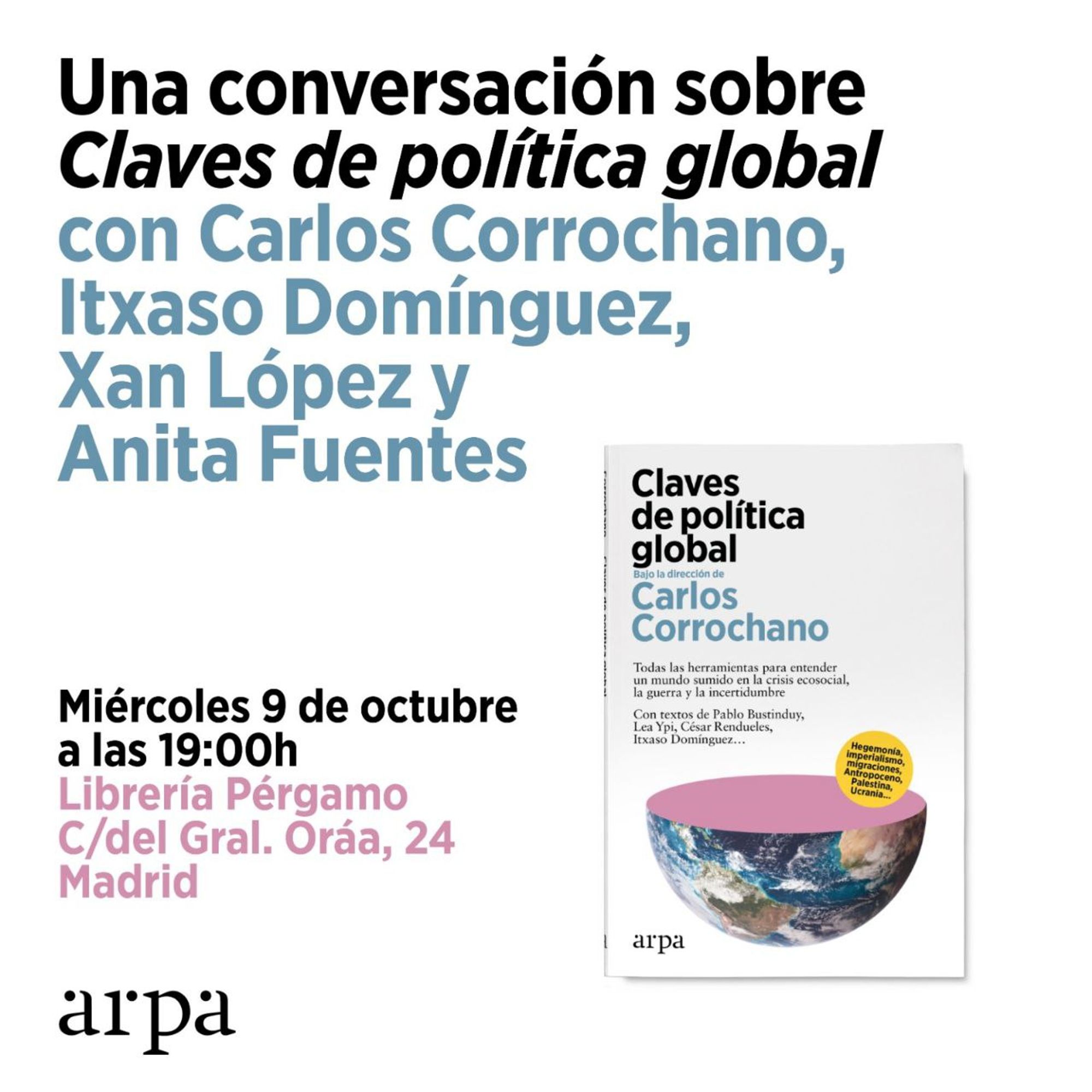 Una conversación sobre Claves de política global
Carlos Corrochano, Itxaso Domínguez, Xan López y Anita Fuentes
Miércoles 9 de octubre, 19:00, Librería Pérgamo, C/ del Gral. Oráa, 24, Madrid