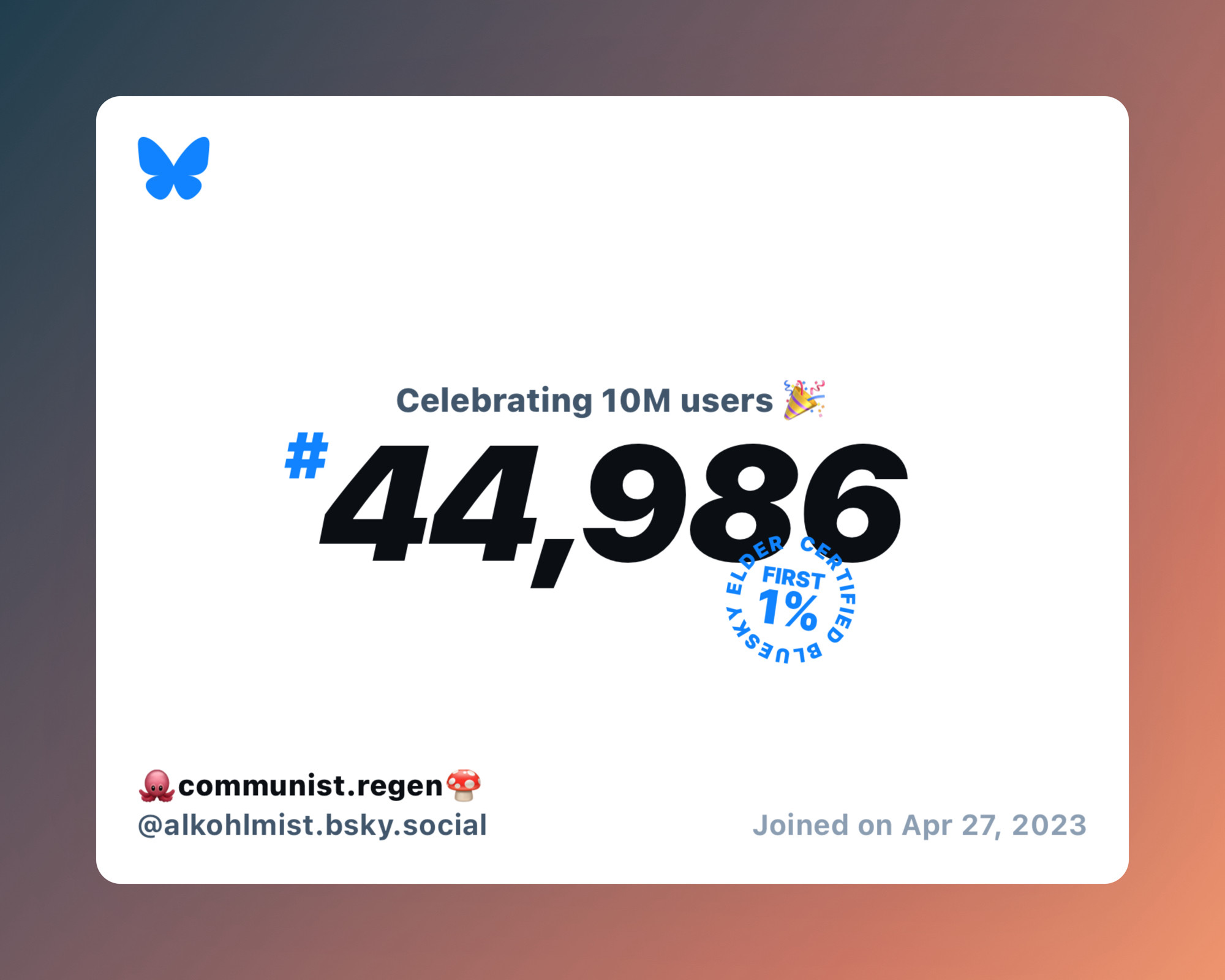 A virtual certificate with text "Celebrating 10M users on Bluesky, #44,986, 🐙communist.regen🍄 ‪@alkohlmist.bsky.social‬, joined on Apr 27, 2023"