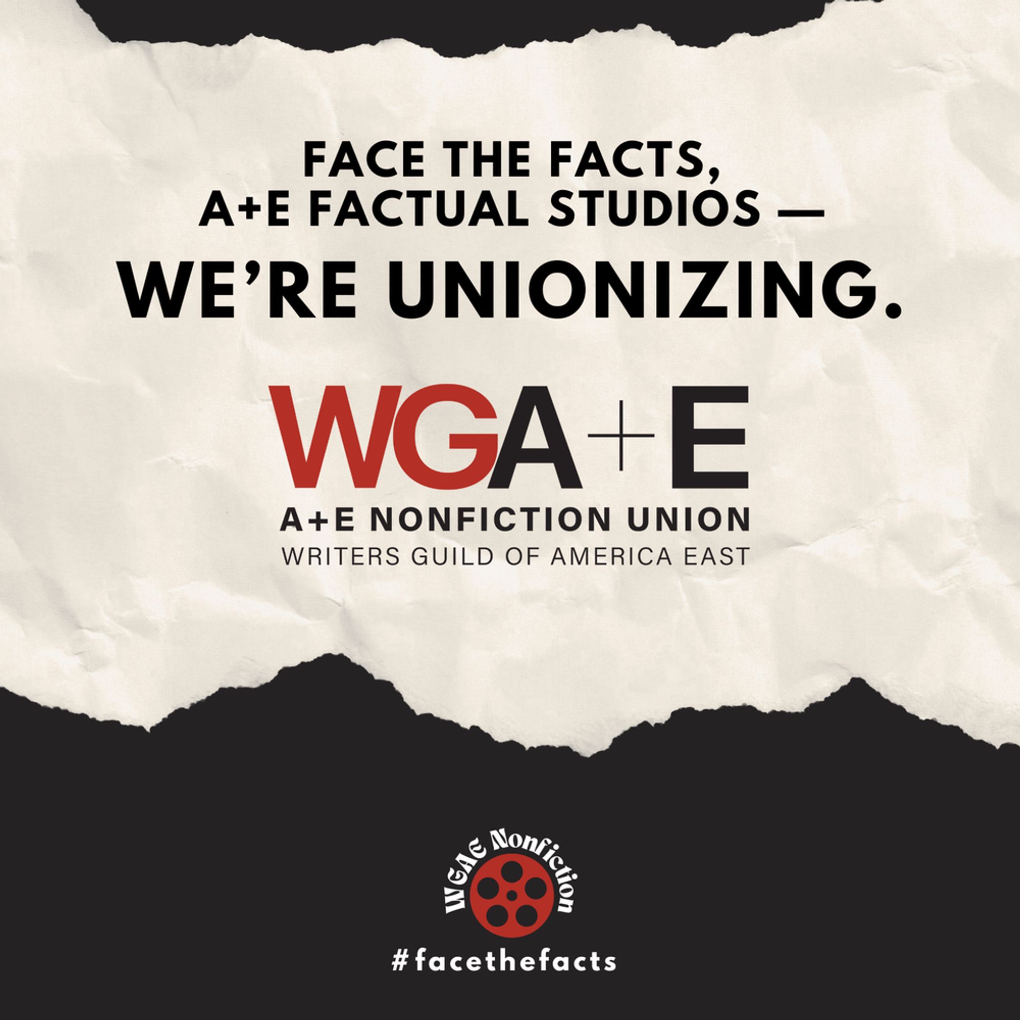 Face the facts, A+E Factual Studios, we're unionizing. WGA+E Nonfiction Union. 