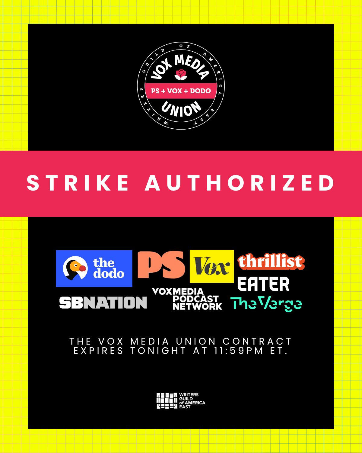 Vox Media Union logo: STRIKE AUTHORIZED at The dodo
SBNATION, PS, Vox, Thrillist, Eater, Vox Media Podcast Network, The Verge
THE VOX MEDIA UNION CONTRACT EXPIRES TONIGHT AT 11:59PM ET.