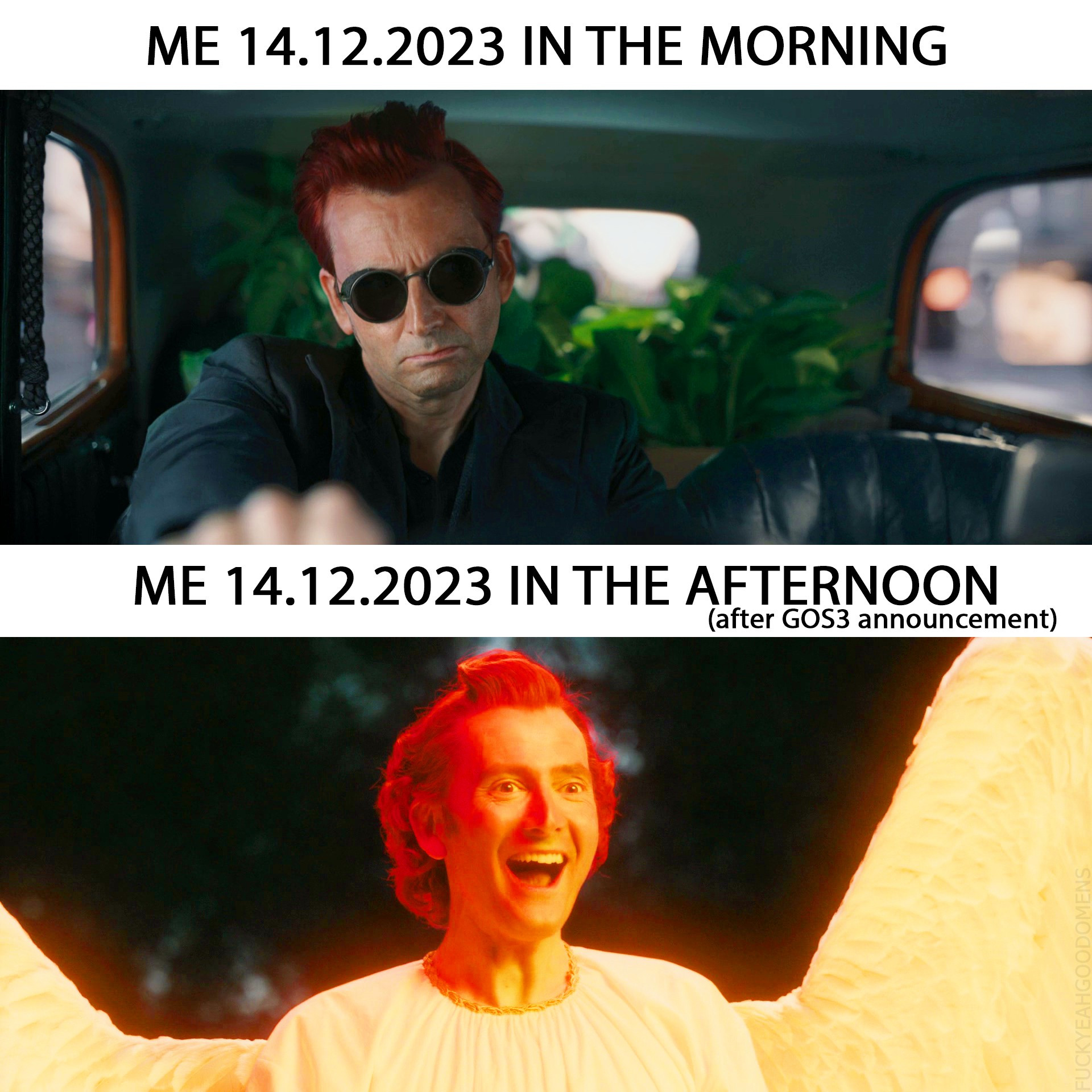 "ME 14.12.2023 IN THE MORNING" followed by unhappy Crowley photo
"ME 14.12.2023 IN THE AFTERNOON (after GOS3 announcement)" followed by happy Angel Crowley excitement photo