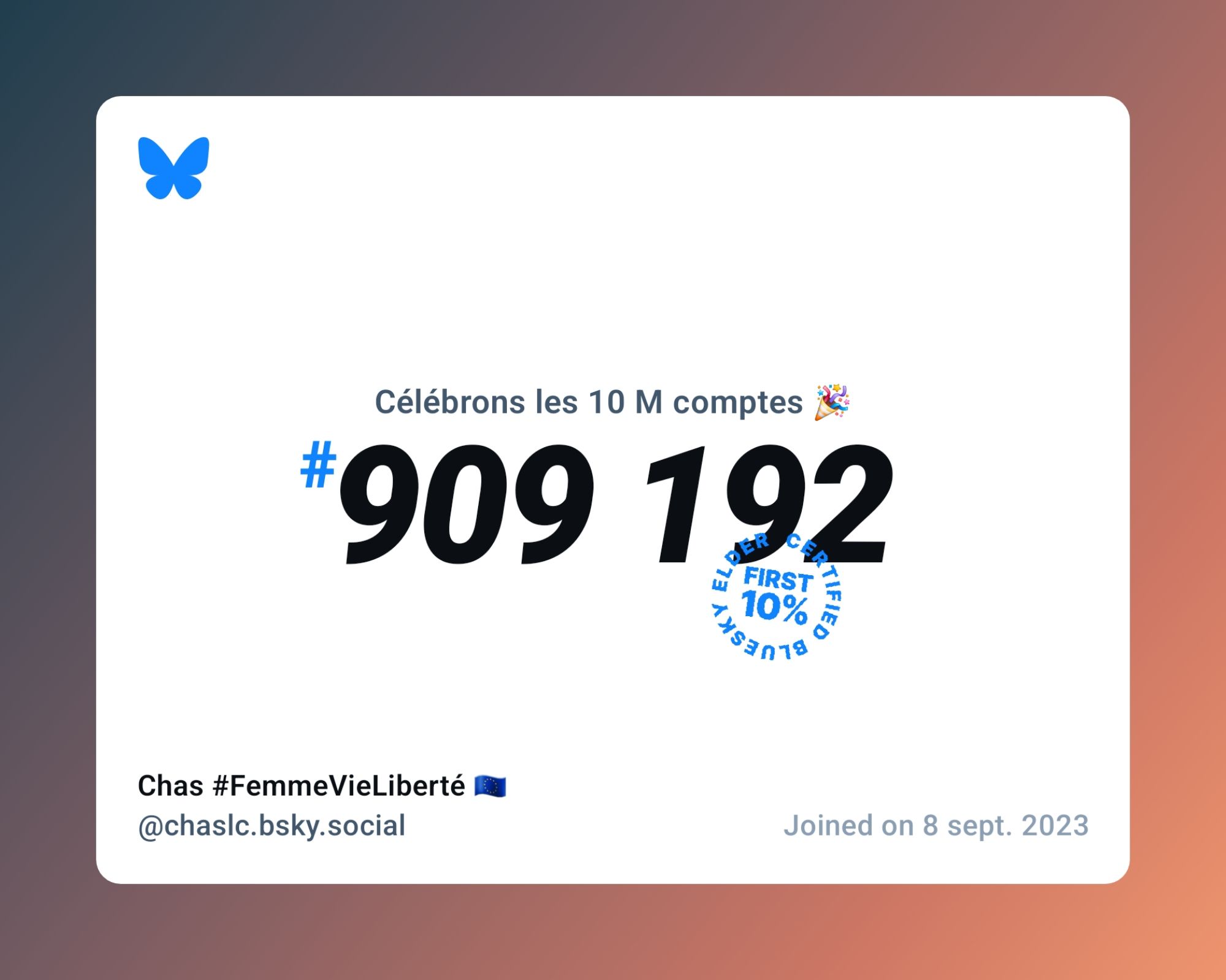 A virtual certificate with text "Celebrating 10M users on Bluesky, #909 192, Chas #FemmeVieLiberté 🇪🇺 ‪@chaslc.bsky.social‬, joined on 8 sept. 2023"