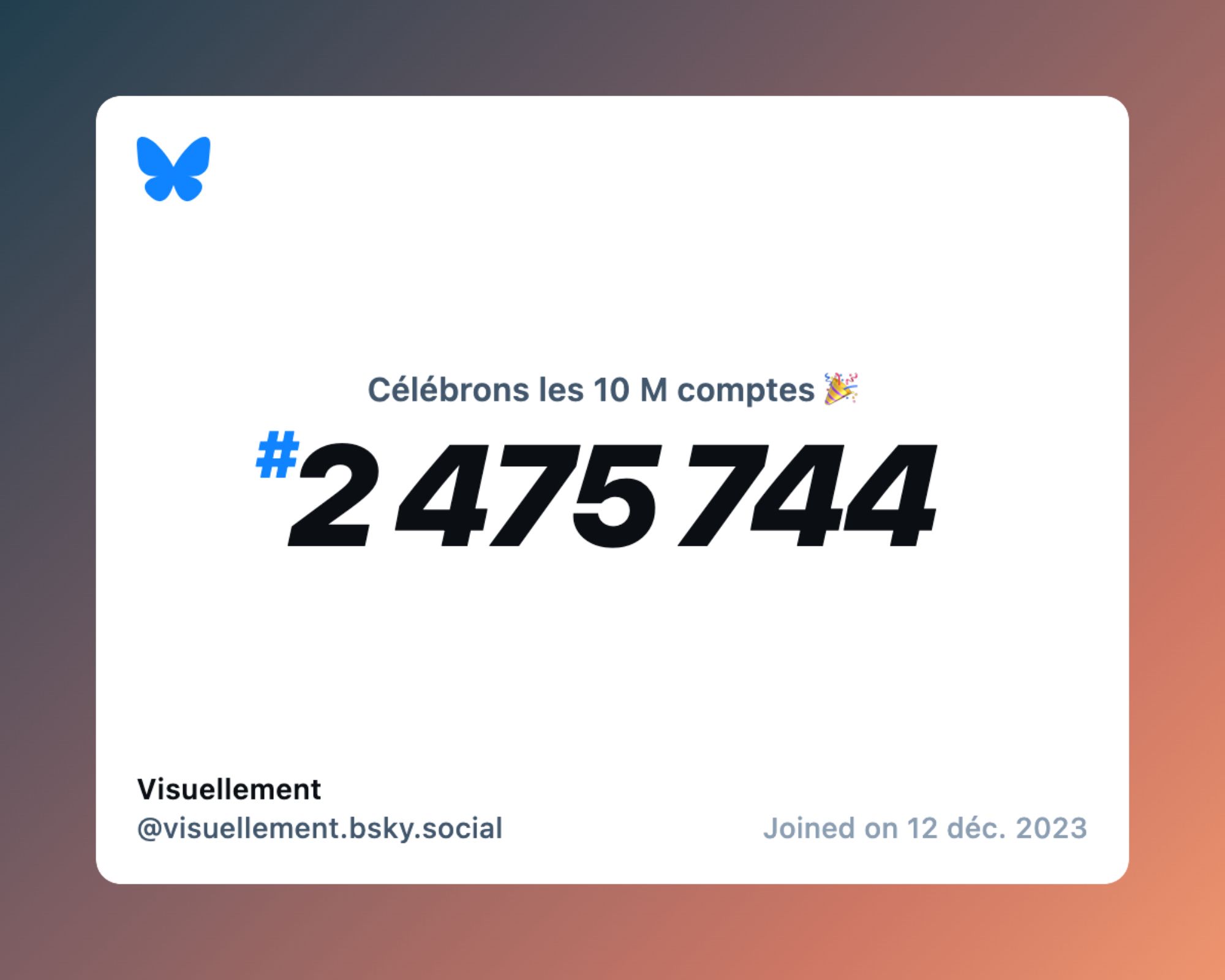 A virtual certificate with text "Celebrating 10M users on Bluesky, #2 475 744, Visuellement ‪@visuellement.bsky.social‬, joined on 12 déc. 2023"